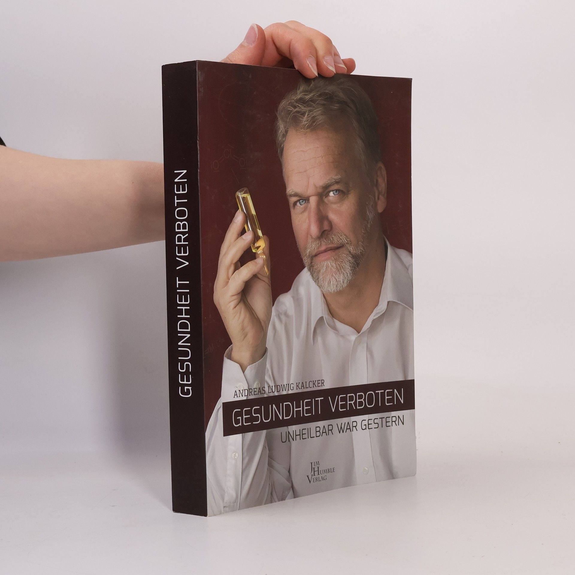 Andreas Ludwig Kalcker Gesundheit verboten. Unheilbar war gestern