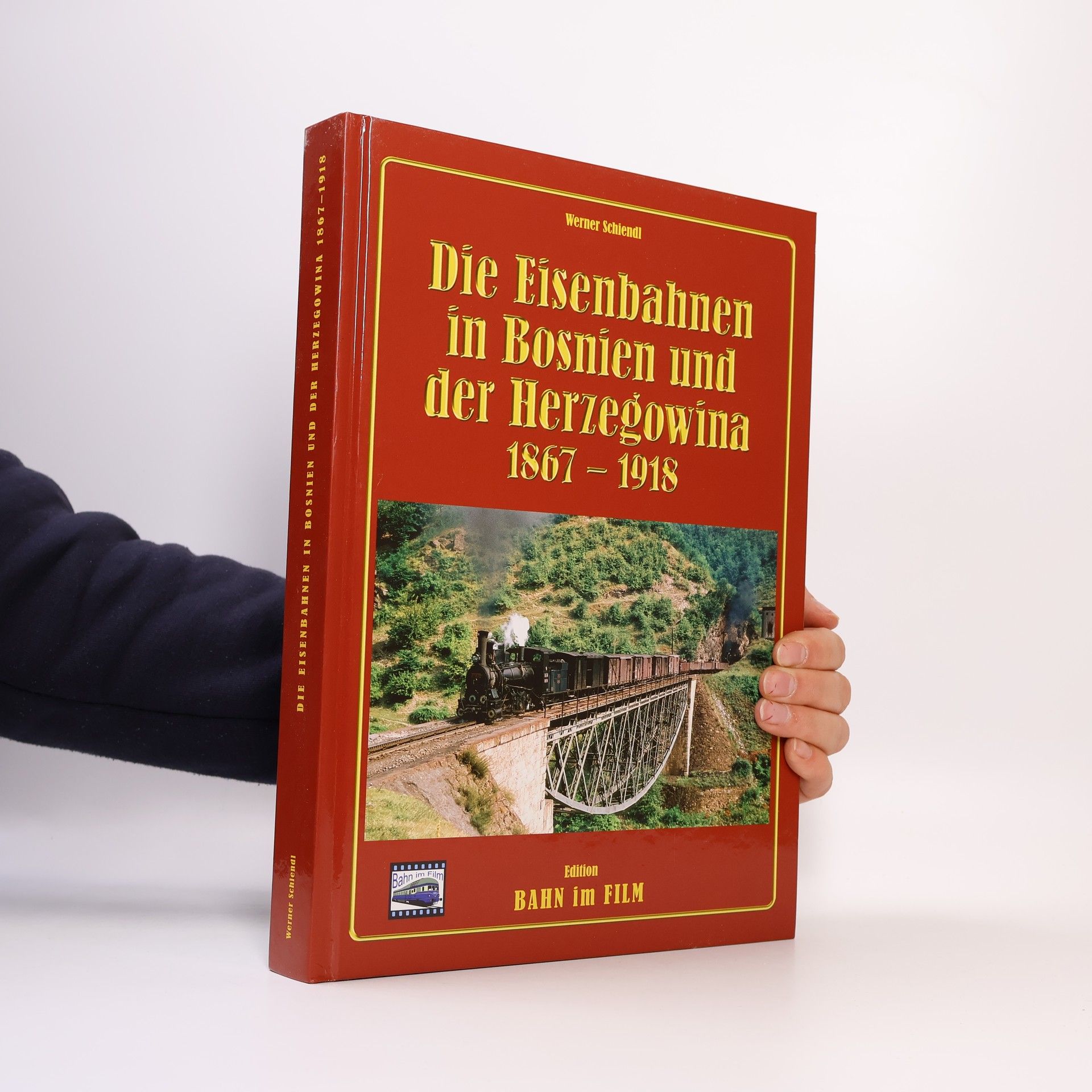 Werner Schiendl Die Eisenbahnen in Bosnien und der Herzegowina 1867-1918