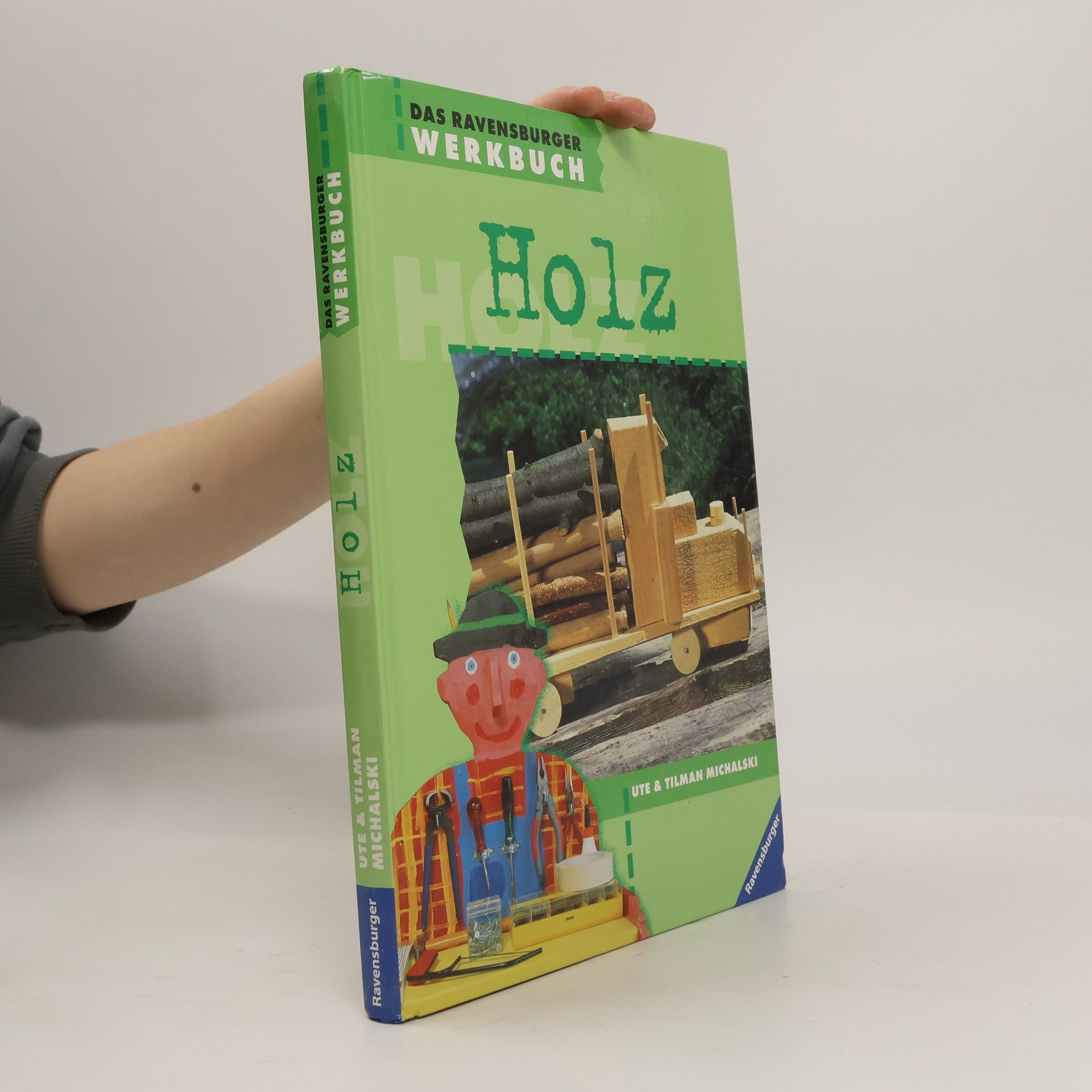 Ute Michalski Das Ravensburger Werkbuch Holz