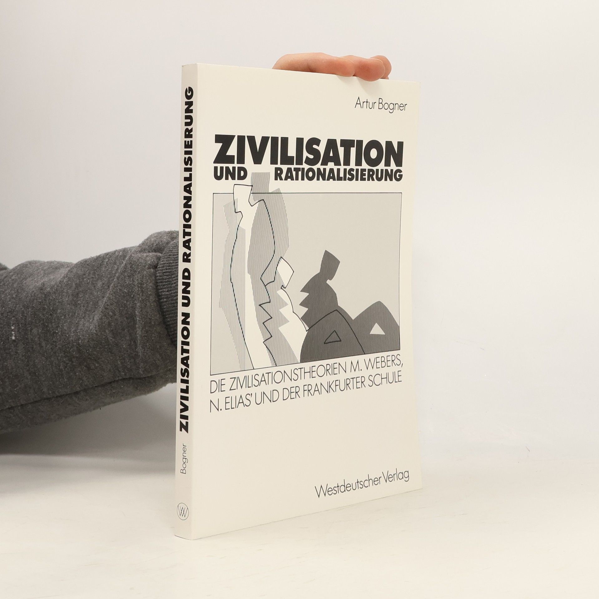 Artur Bogner Zivilisation und Rationalisierung