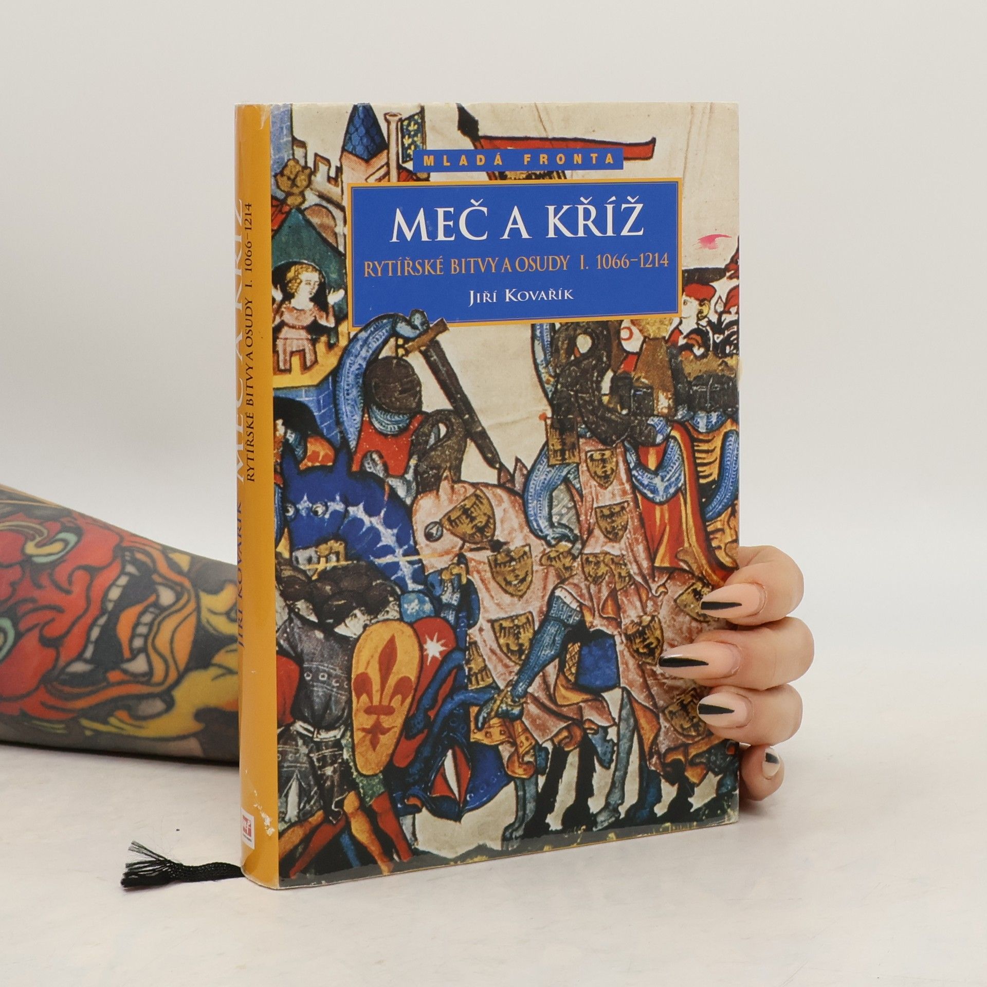 Jiří Kovařík Rytířské bitvy a osudy I. Meč a kříž 1066-1214