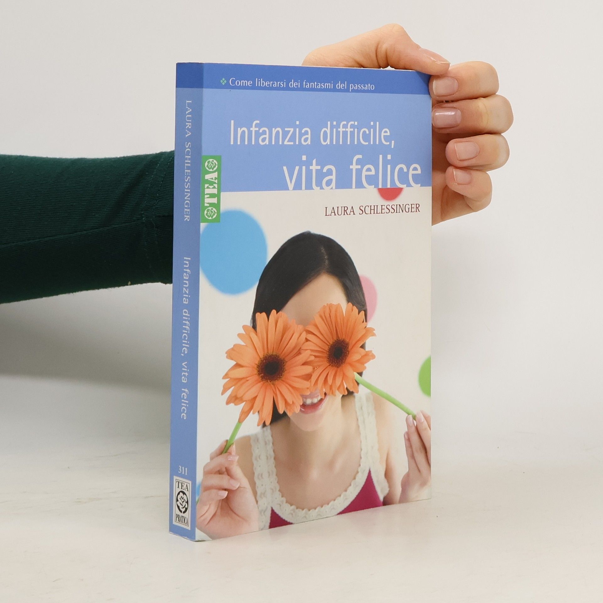 Laura C. Schlessinger Tea pratica: Infanzia difficile, vita felice