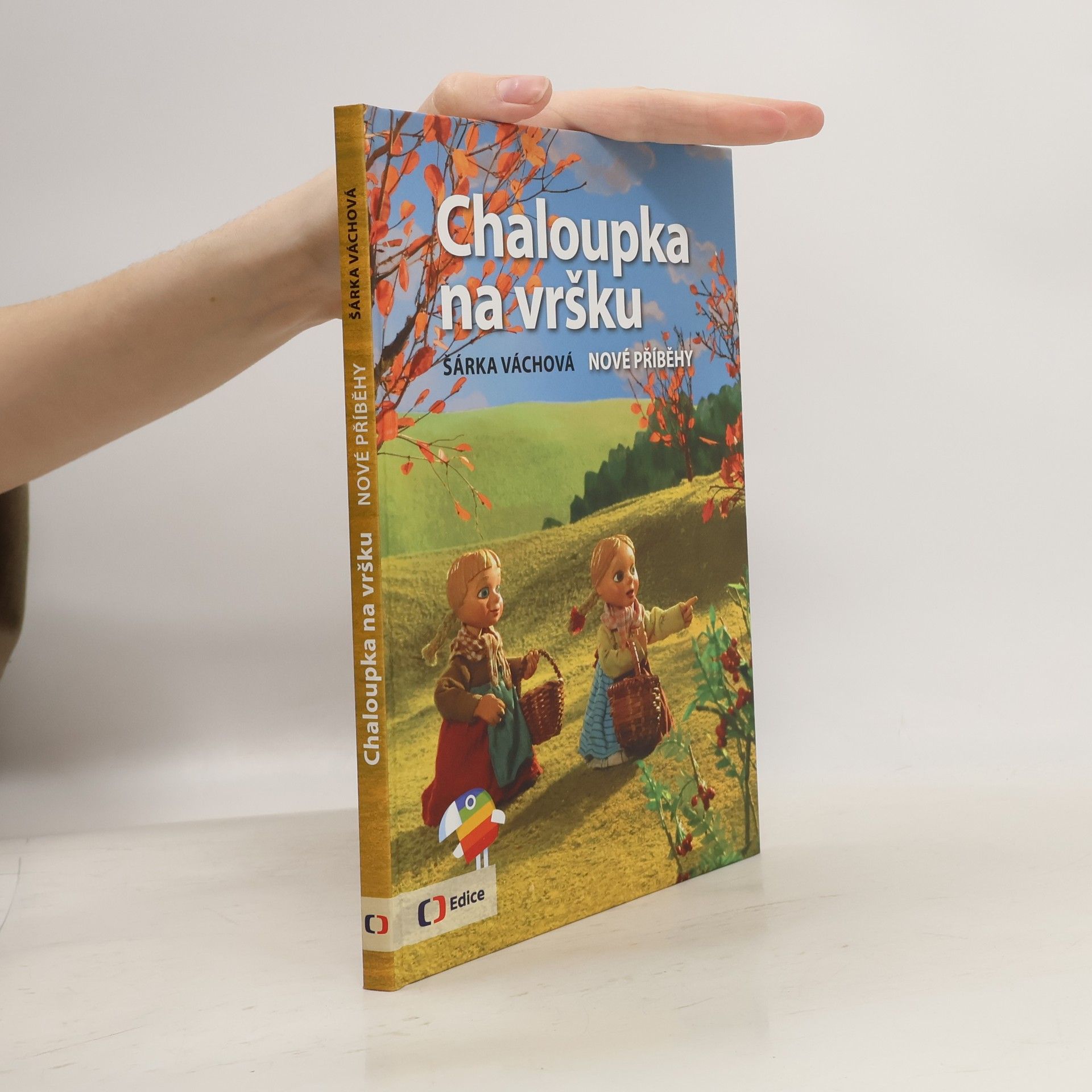 Šárka Váchová Chaloupka na vršku. Nové příběhy