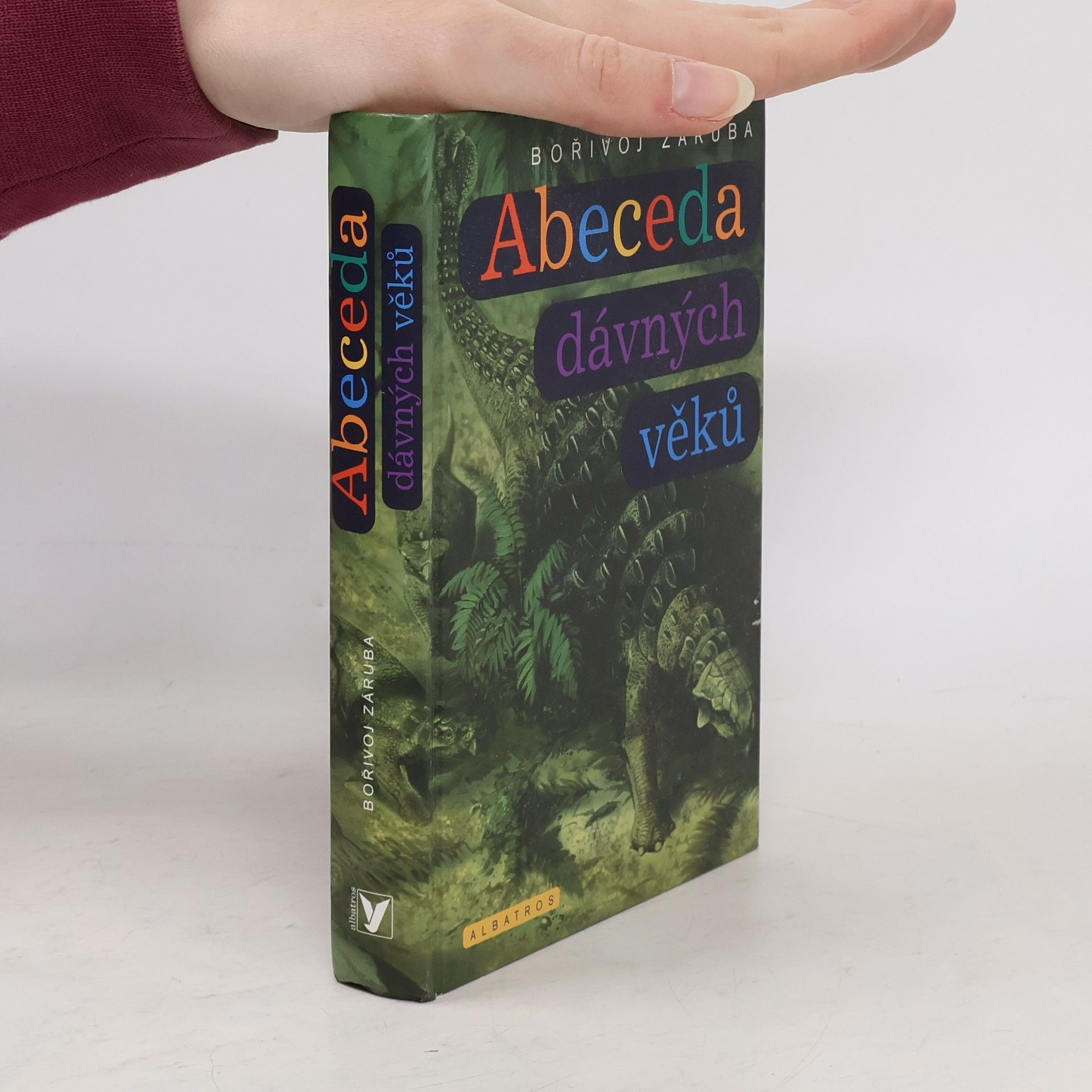 Bořivoj Záruba Abeceda dávných věků. Průvodce prehistorií od A do Z