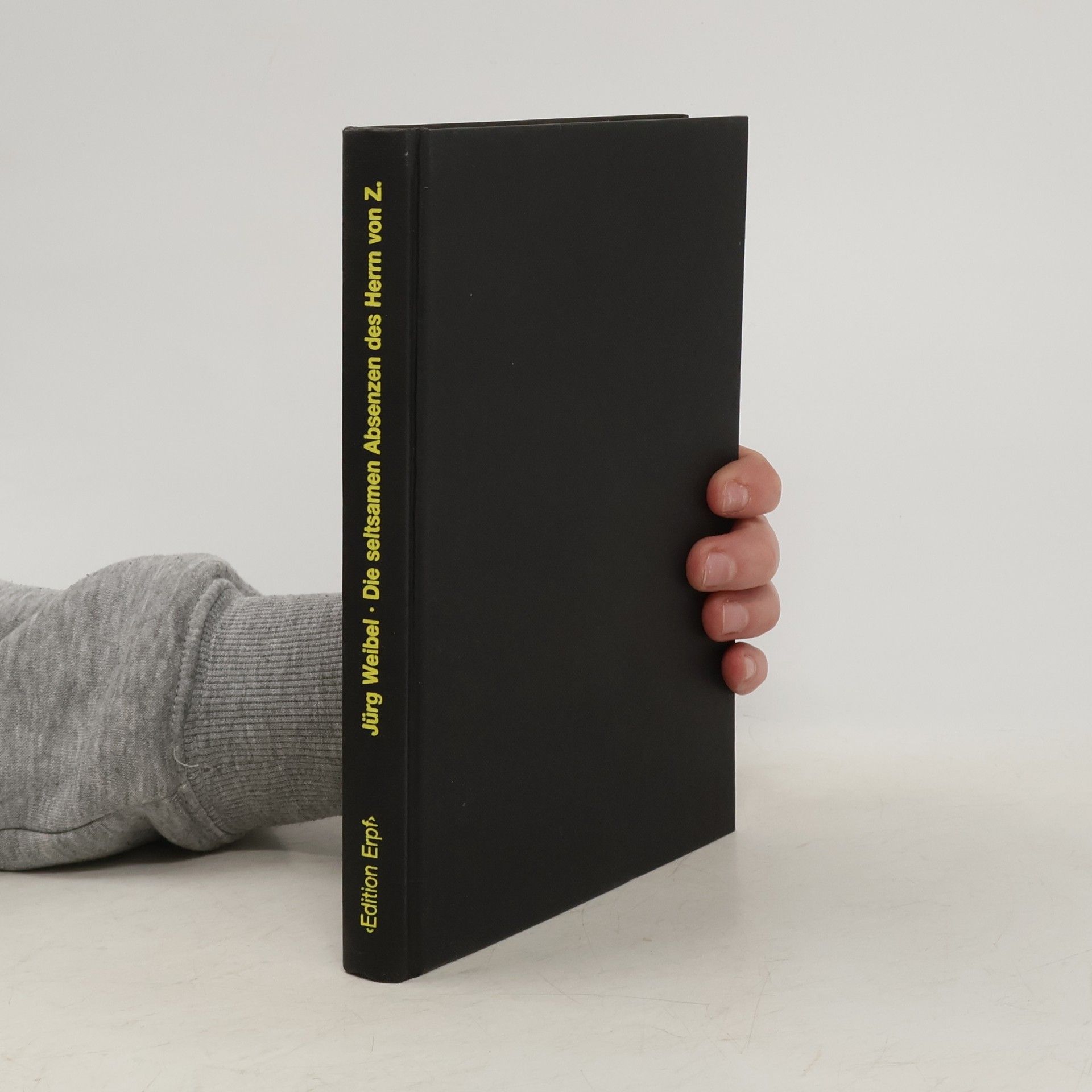 Jürg Weibel Die seltsamen Absenzen des Herrn von Z.