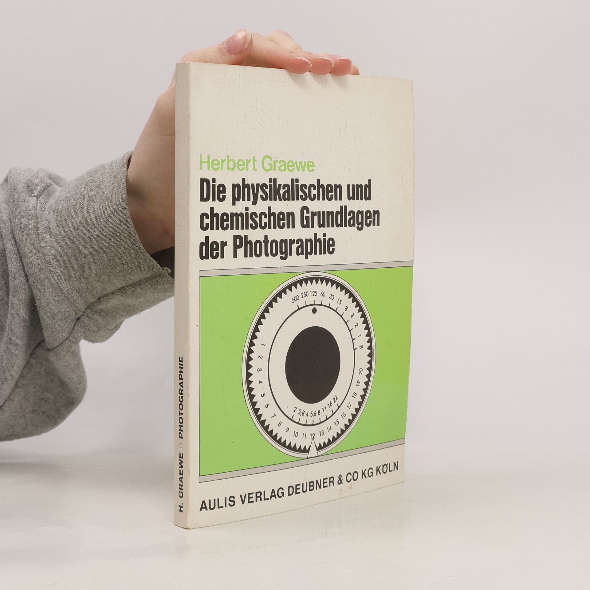 Herbert Graewe Die physikalischen Grundlagen der Photographie