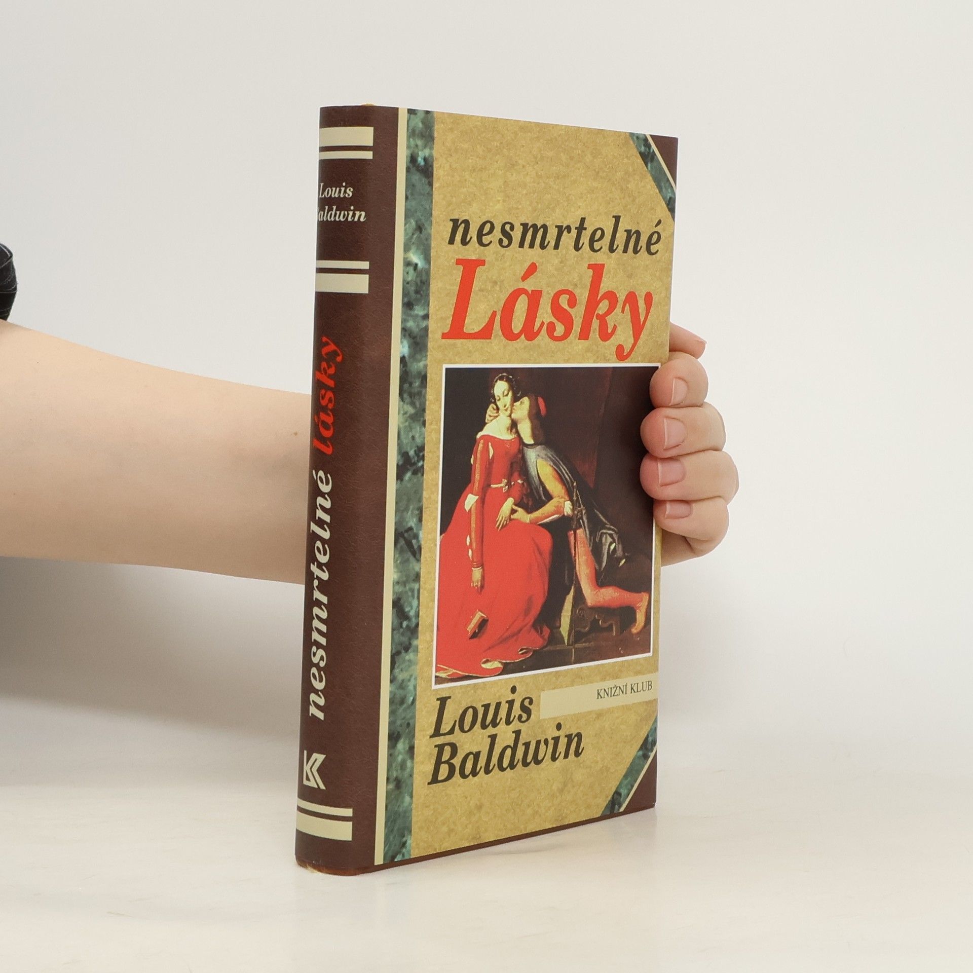 Louis Baldwin Nesmrtelné lásky: Milostné příběhy od Antonia a Kleopatry po současnost