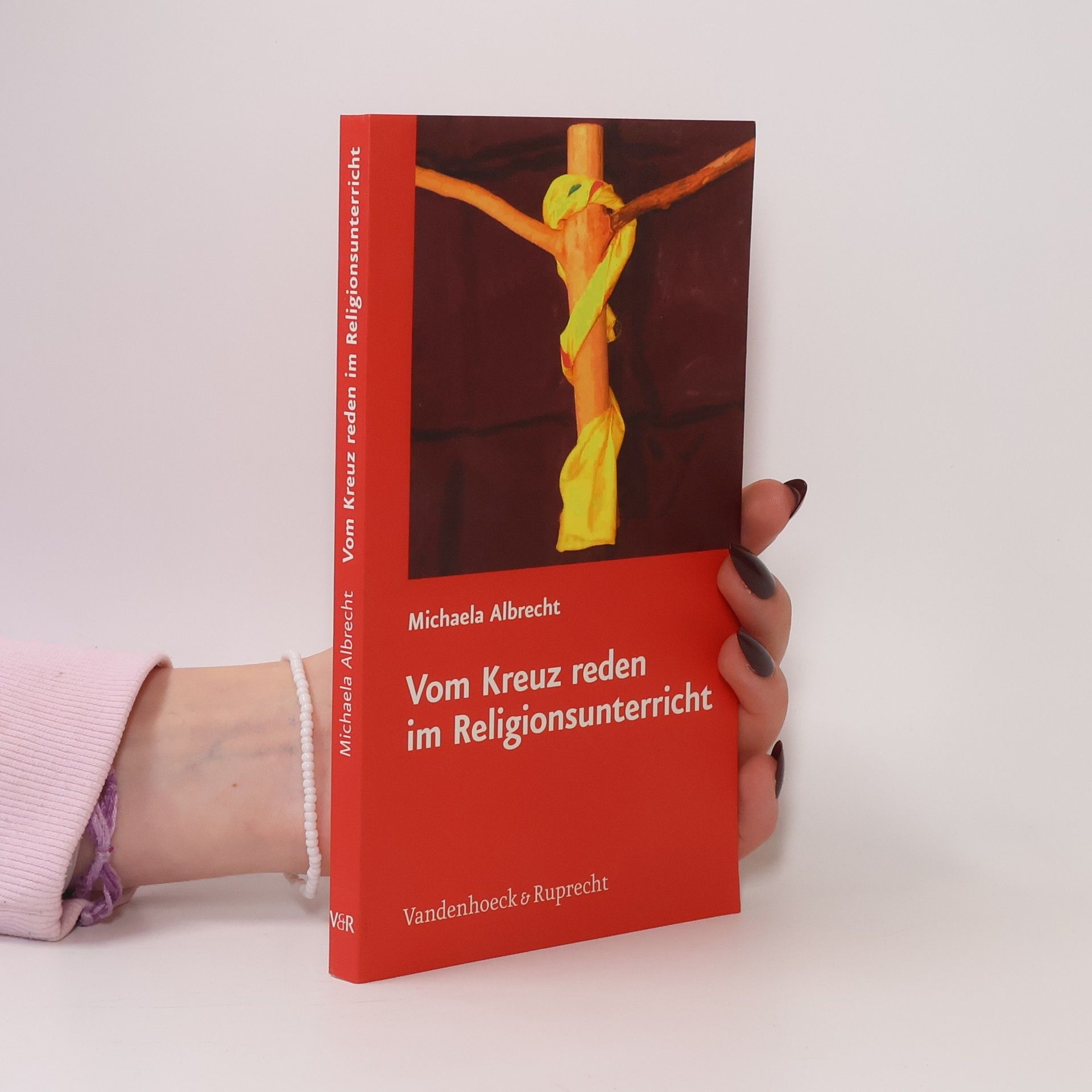 Michaela Albrecht Vom Kreuz reden im Religionsunterricht