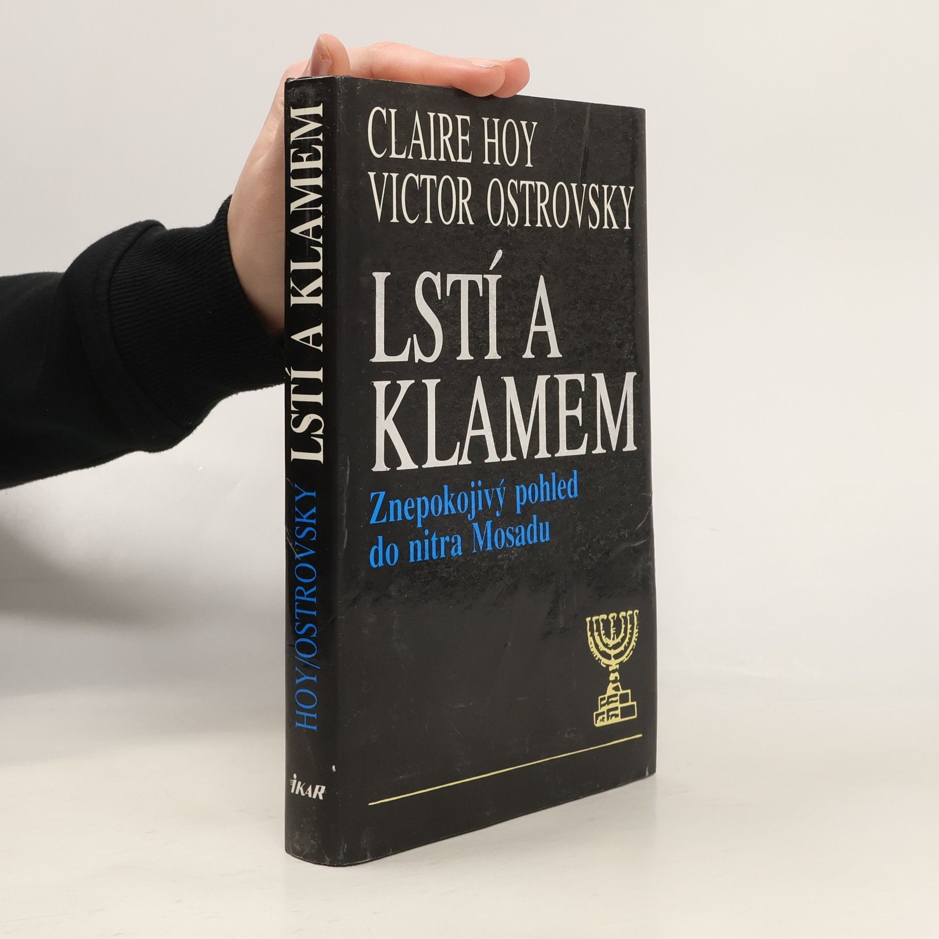 Victor Ostrovsky Lstí a klamem: Znepokojivý pohled do nitra Mosadu