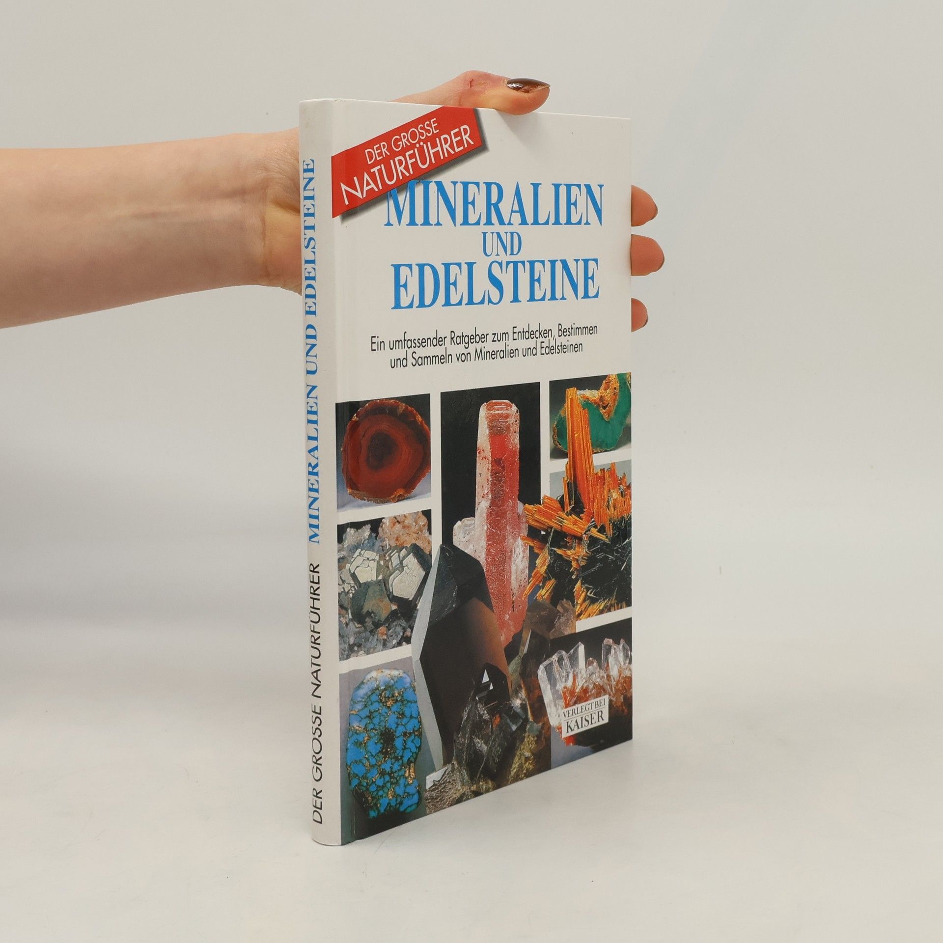 Auteurscollectief Mineralien und Edelsteine: Ein umfassender Ratgeber zum Entdecken, Bestimmen und Sammeln von Mineralien und Edelsteinen