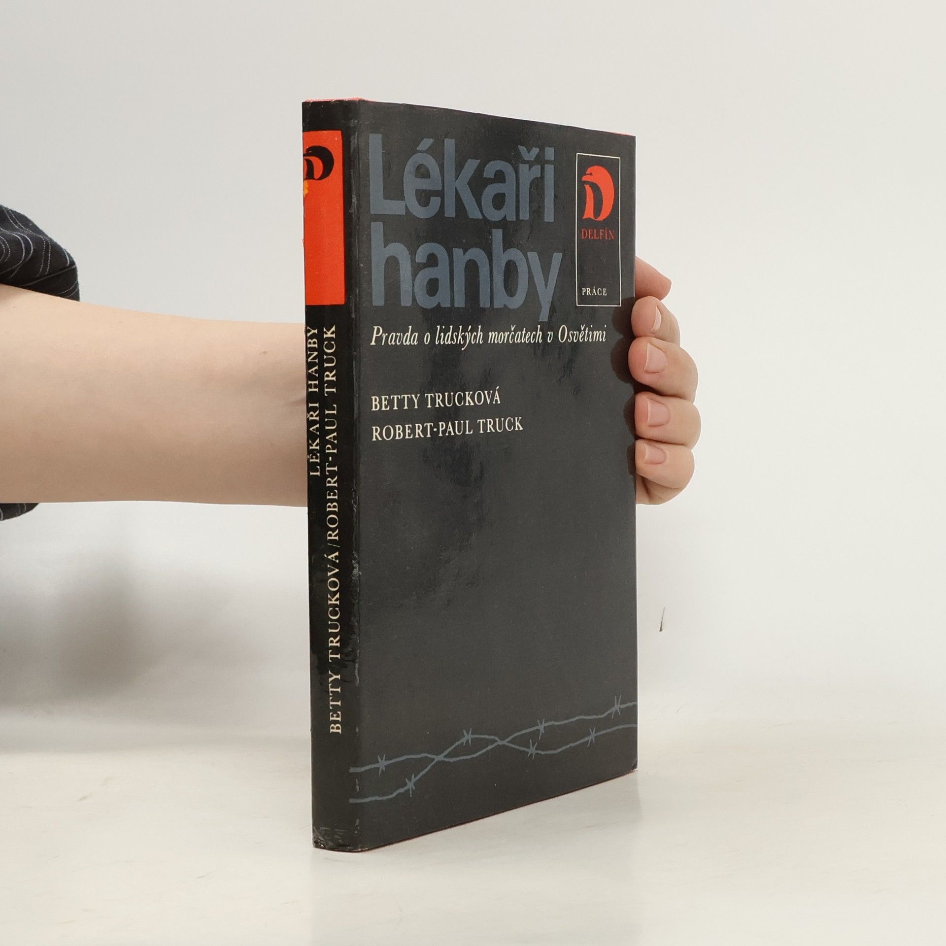 Robert-Paul Truck Lékaři hanby. Pravda o lidských morčatech v Osvětimi