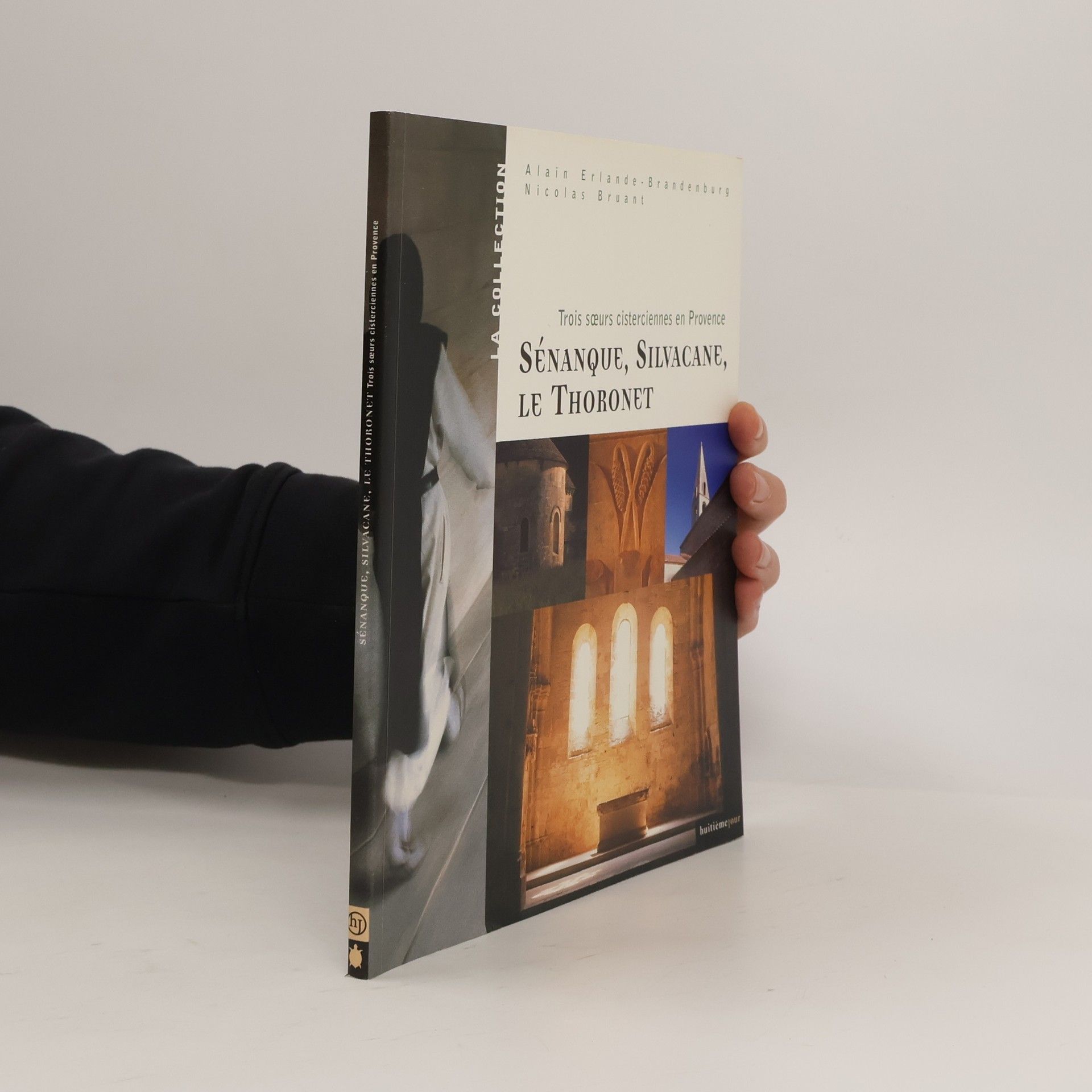 Alain Erlande-Brandenburg Sénanque, Silvacane, Le Thoronet: trois soeurs cisterciennes en Provence