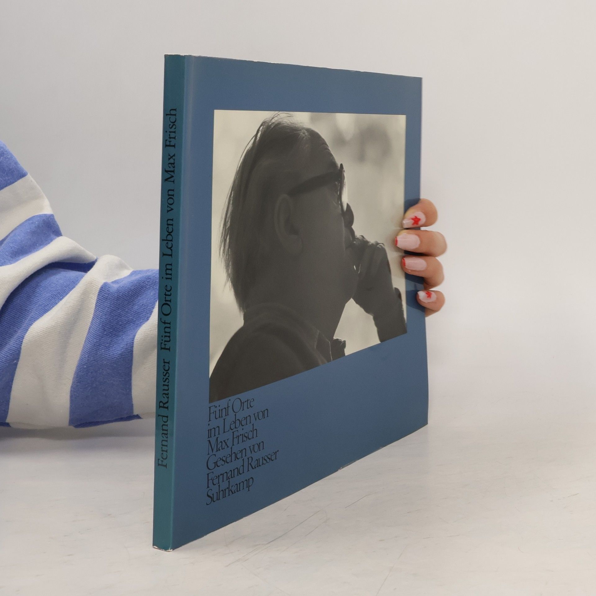 Fernand Sepp Rausser Fünf Orte im Leben von Max Frisch
