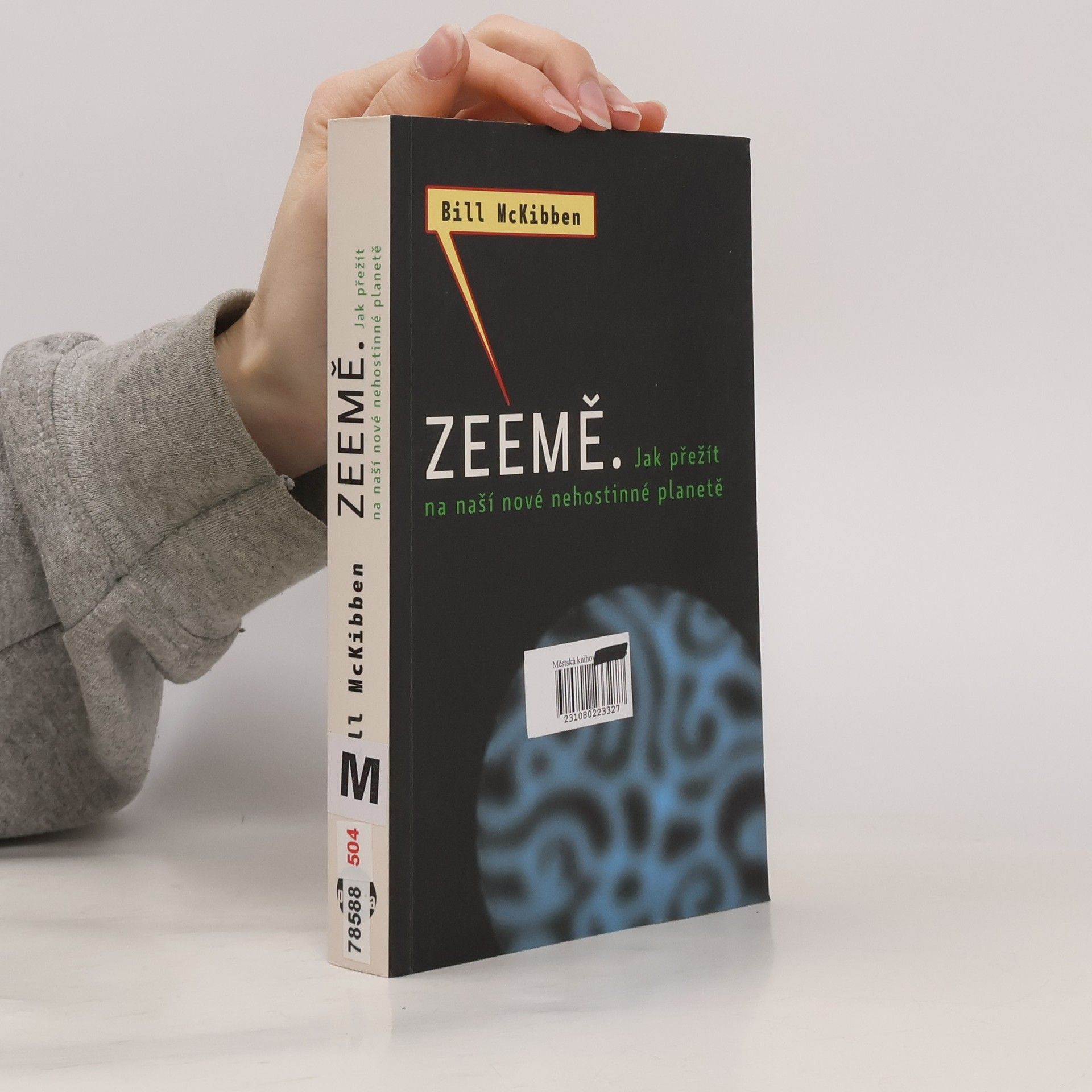 Bill McKibben Zeemě. Jak přežít na naší nové nehostinné planetě