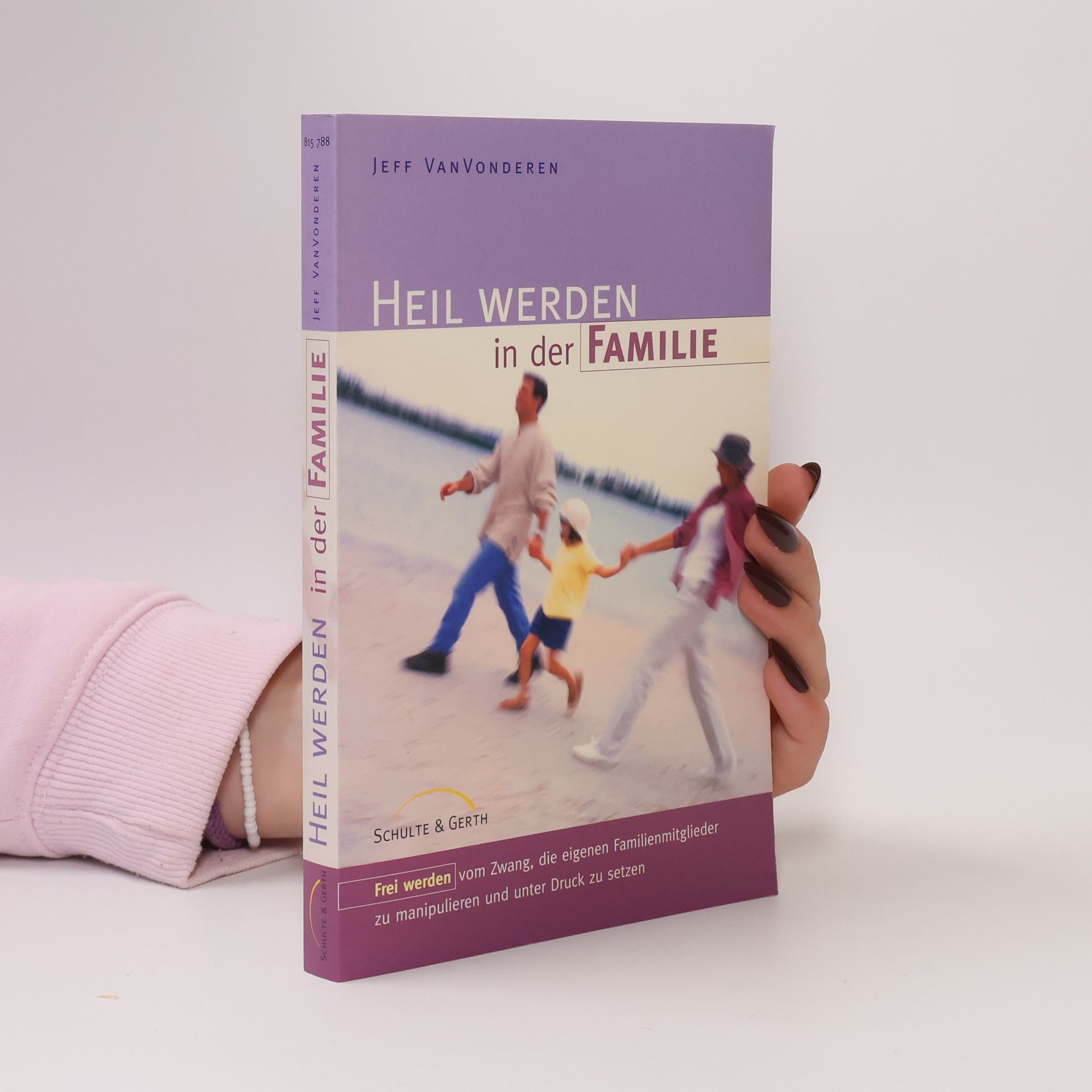 Jeff Vanvonderen Heil werden in der Familie