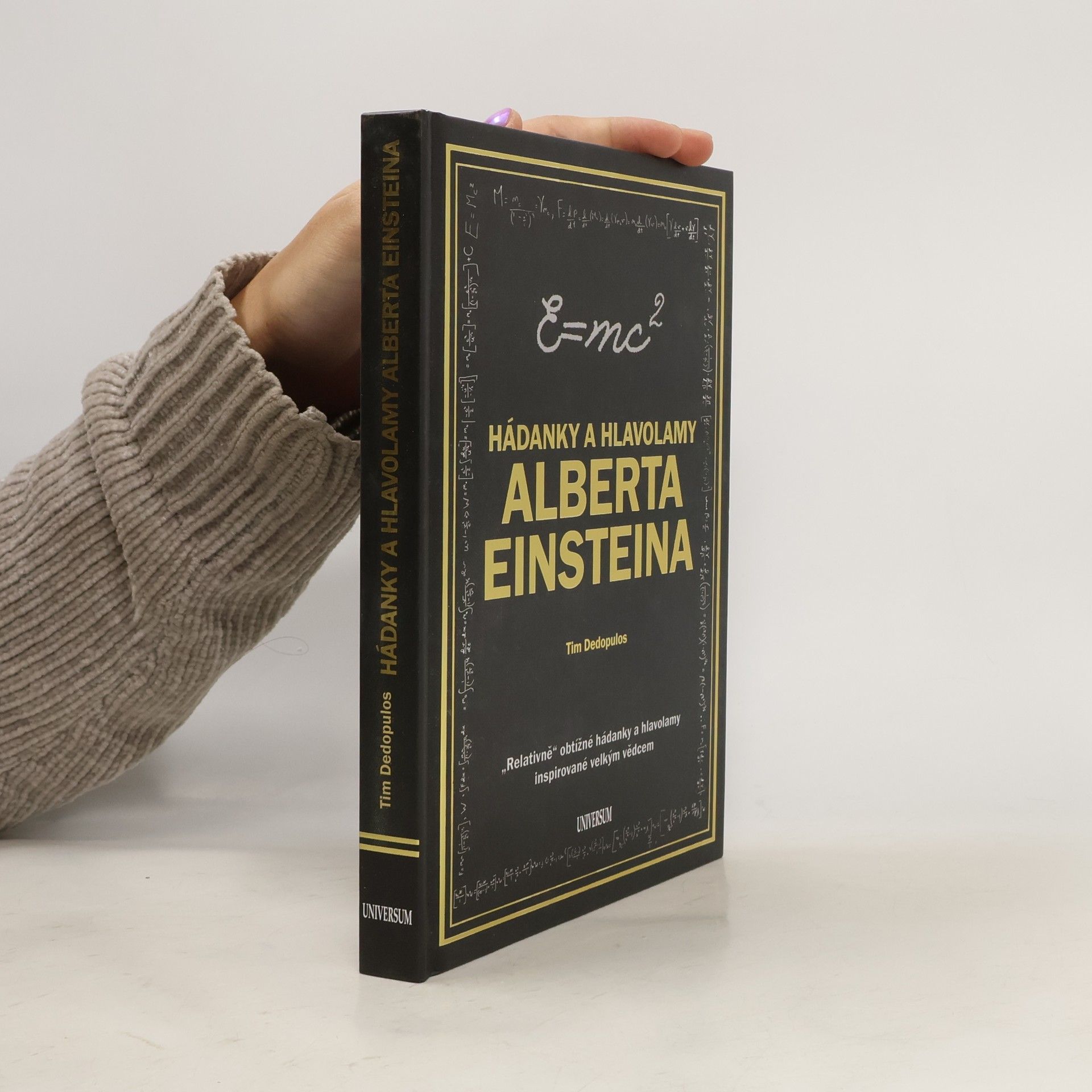 Tim Dedopulos Hádanky a hlavolamy Alberta Einsteina : "relativně" obtížné hádanky a hlavolamy inspirované velkým vědcem