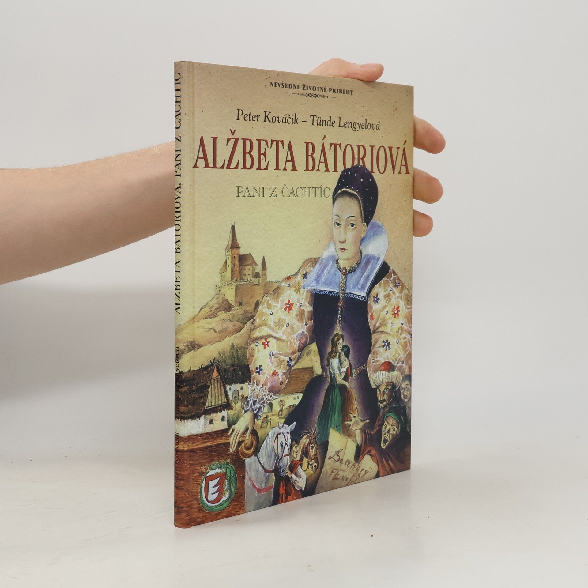 Peter Kováčik Alžbeta Bátoriová : paní z Čachtíc