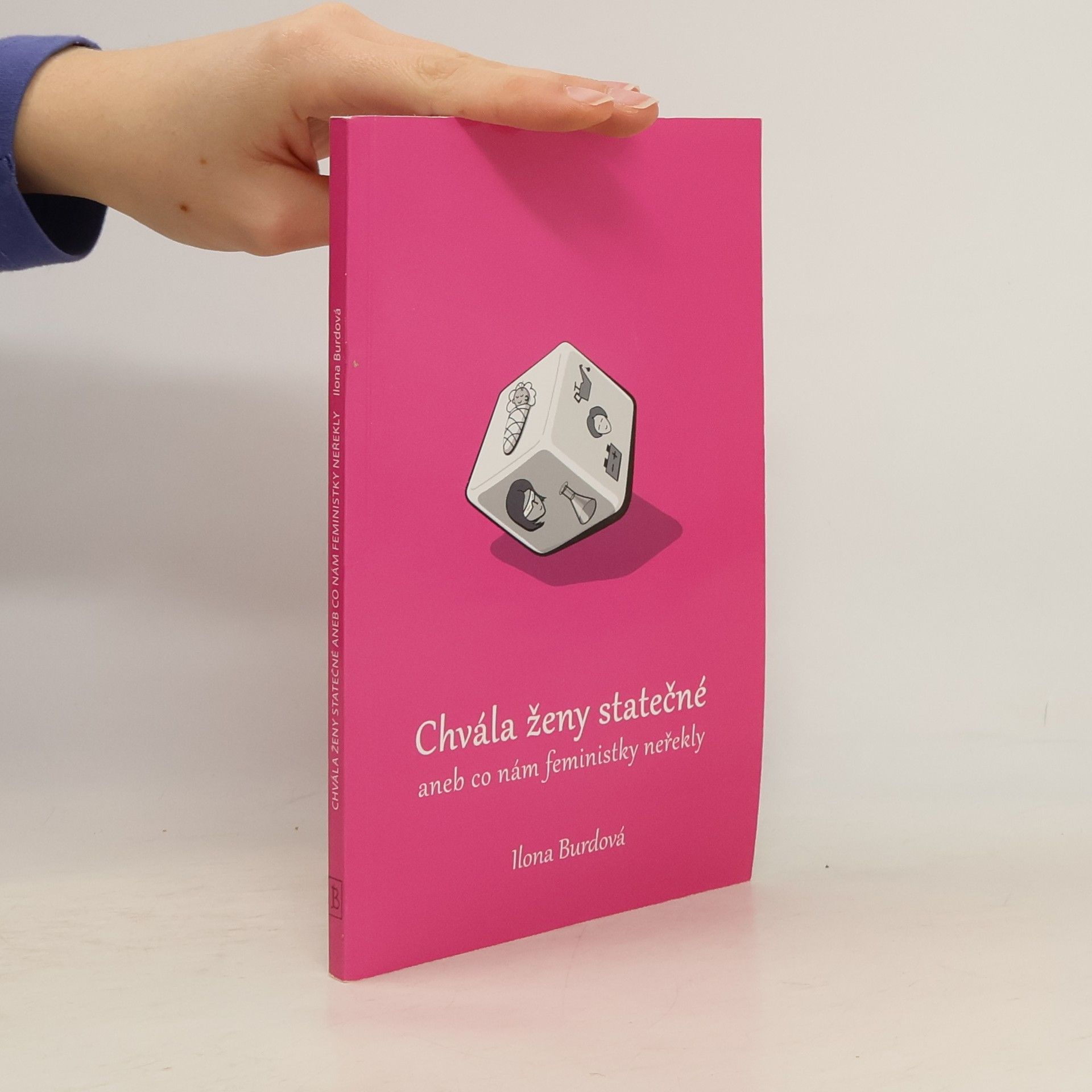 Ilona Burdová Chvála ženy statečné, aneb, Co nám feministky neřekly