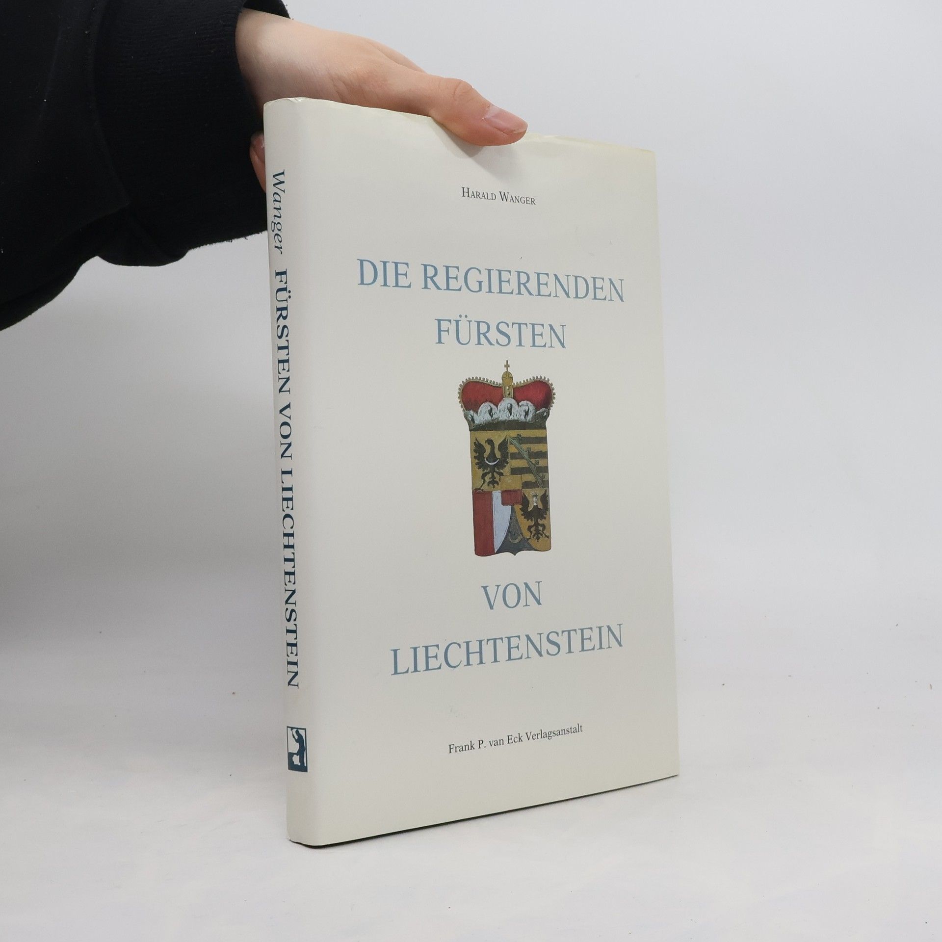 Harald Wanger Die regierenden Fürsten von Liechtenstein