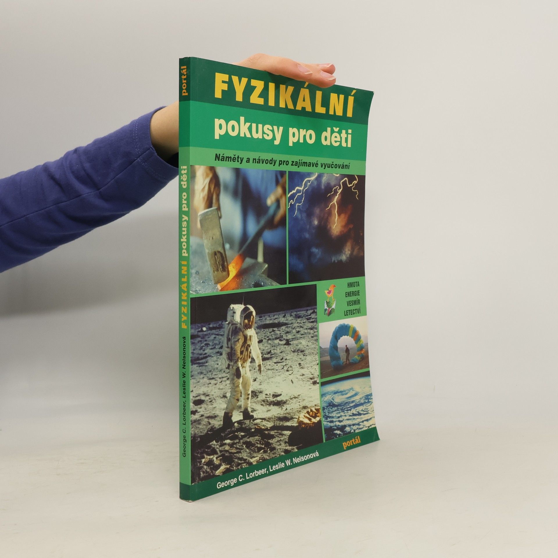 Leslie W. Nelson Fyzikální pokusy pro děti : Náměty a návody pro zajímavé vyučování