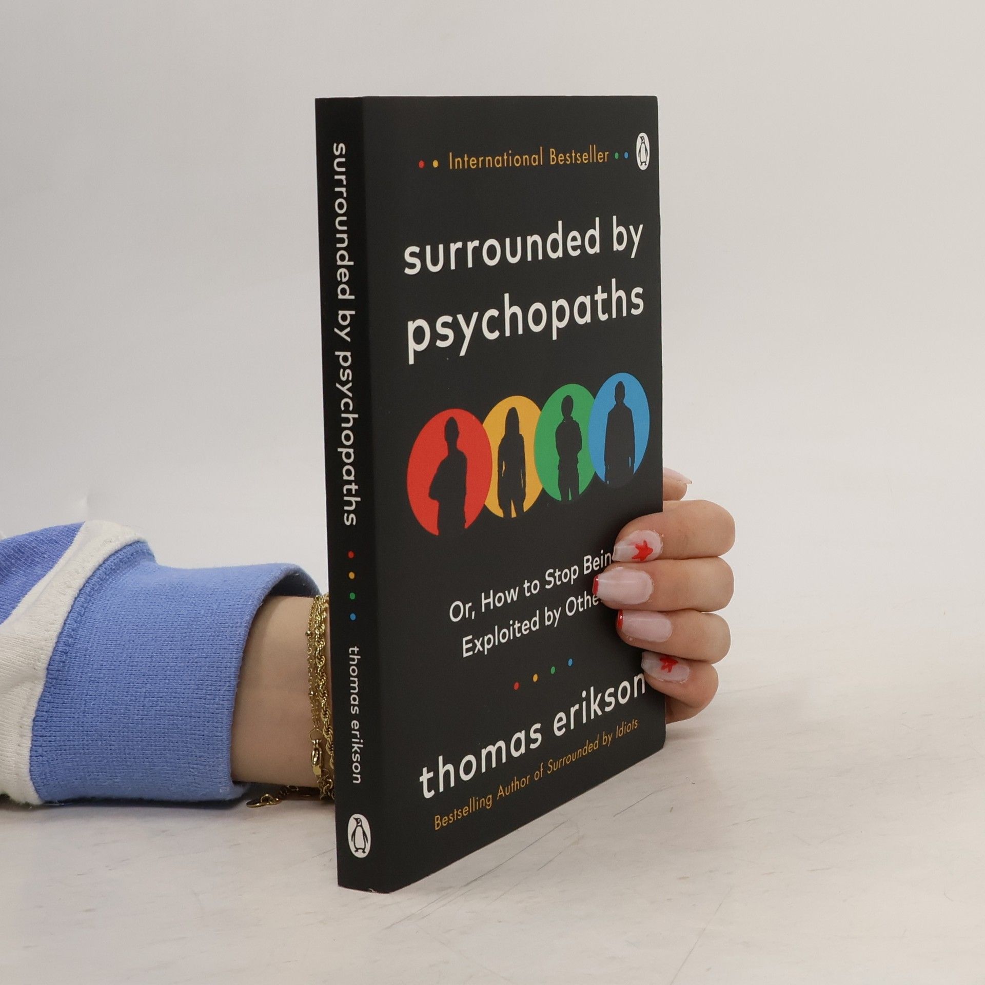 Thomas Erikson Surrounded by psychopaths, or, how to stop being exploited by others