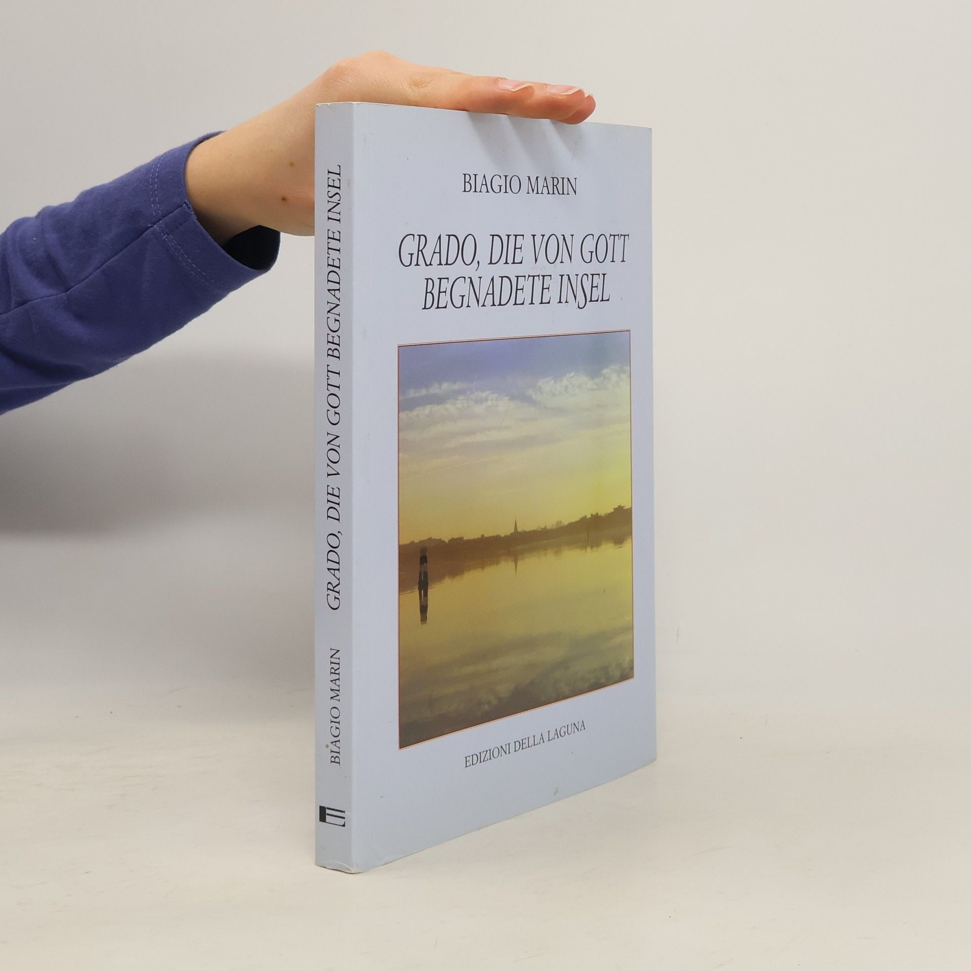 Biagio Marin Grado, die von Gott begnadete Insel