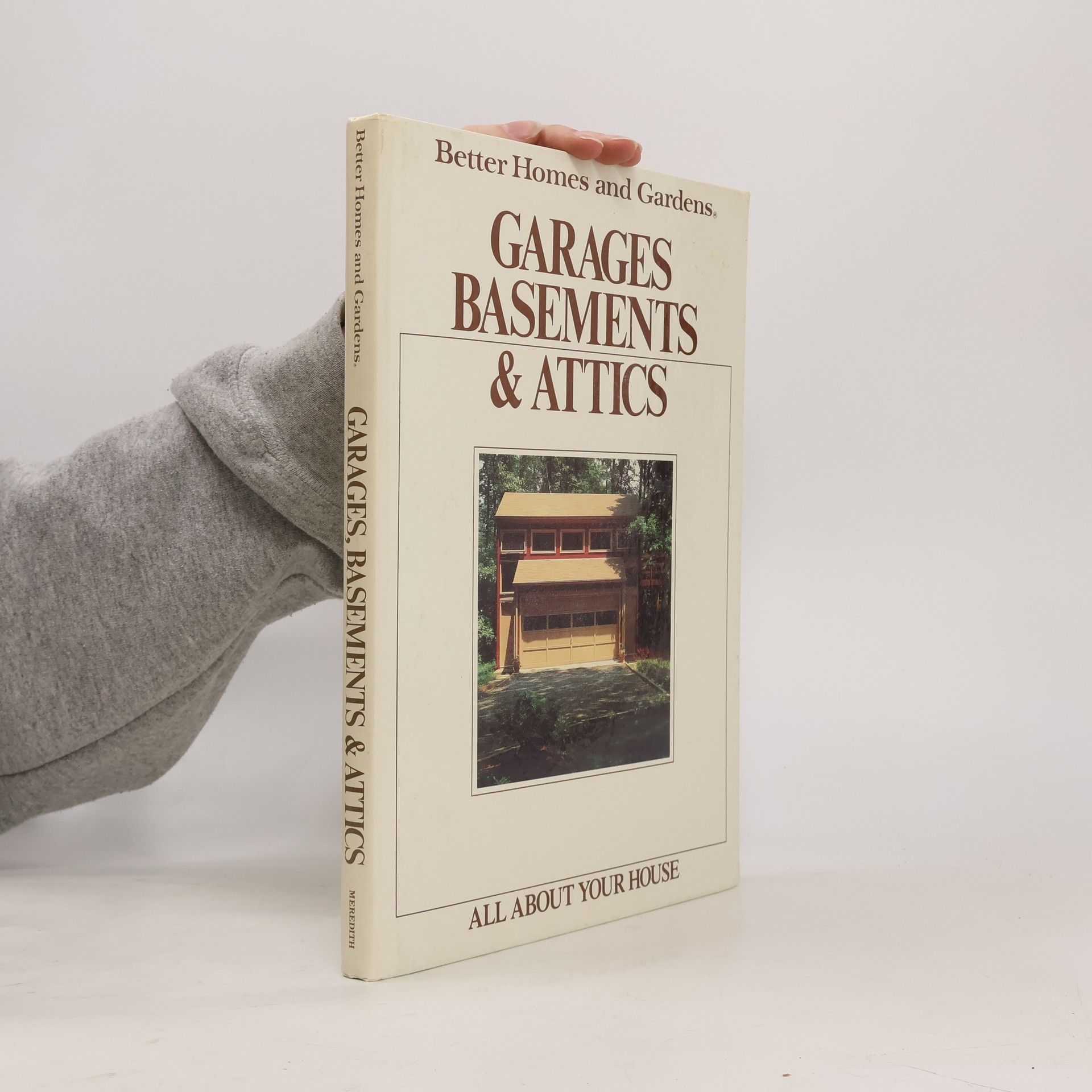 Better Homes and Gardens Editors Better Homes and Gardens Garages, Basements and Attics