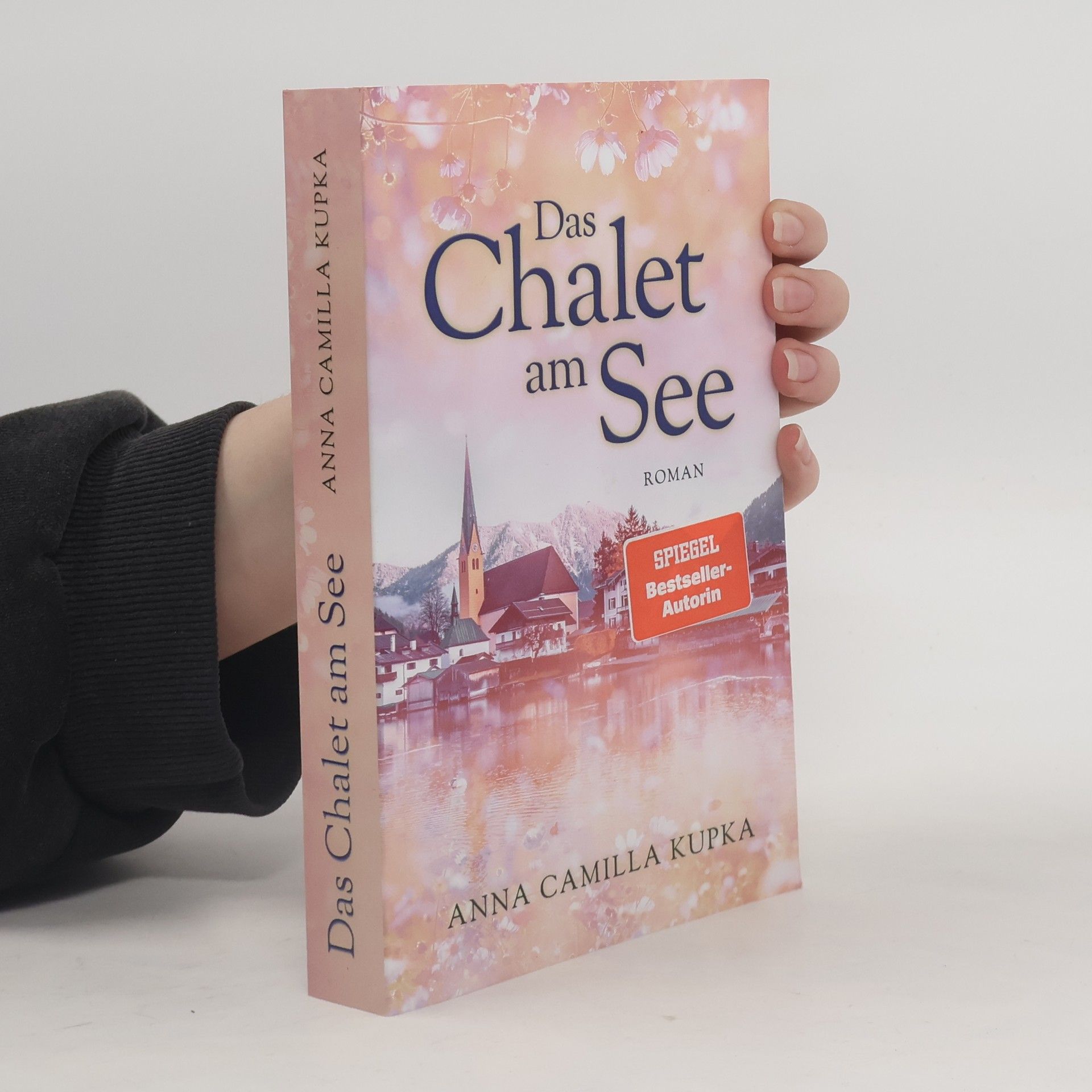 Anna Kupka Das Chalet am See: Roman | SPIEGEL-Bestseller-Autorin