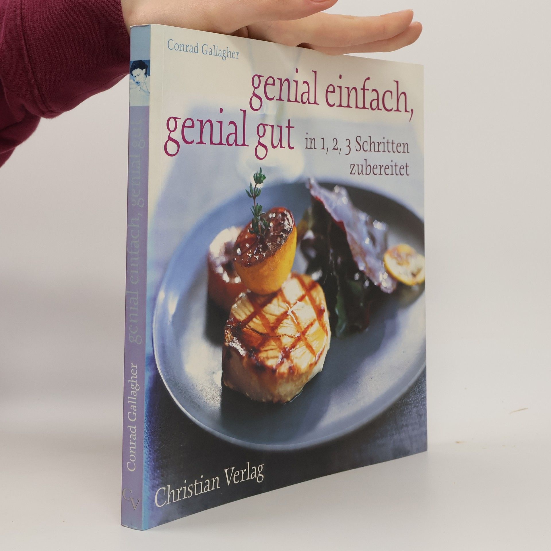 Conrad Gallagher Genial einfach, genial gut - in 1, 2, 3 Schritten zubereitet