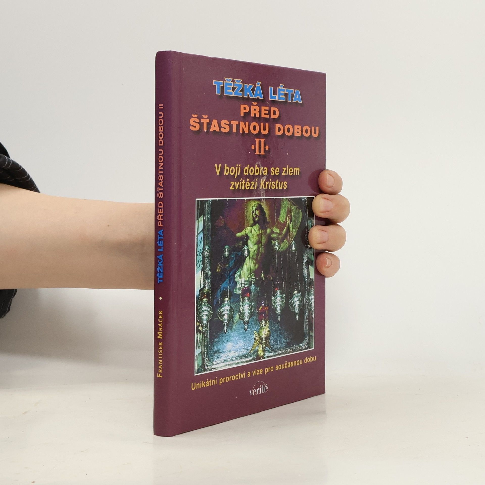 František Mráček Těžká léta před šťastnou dobou II, V boji dobra se zlem zvítězí Kristus