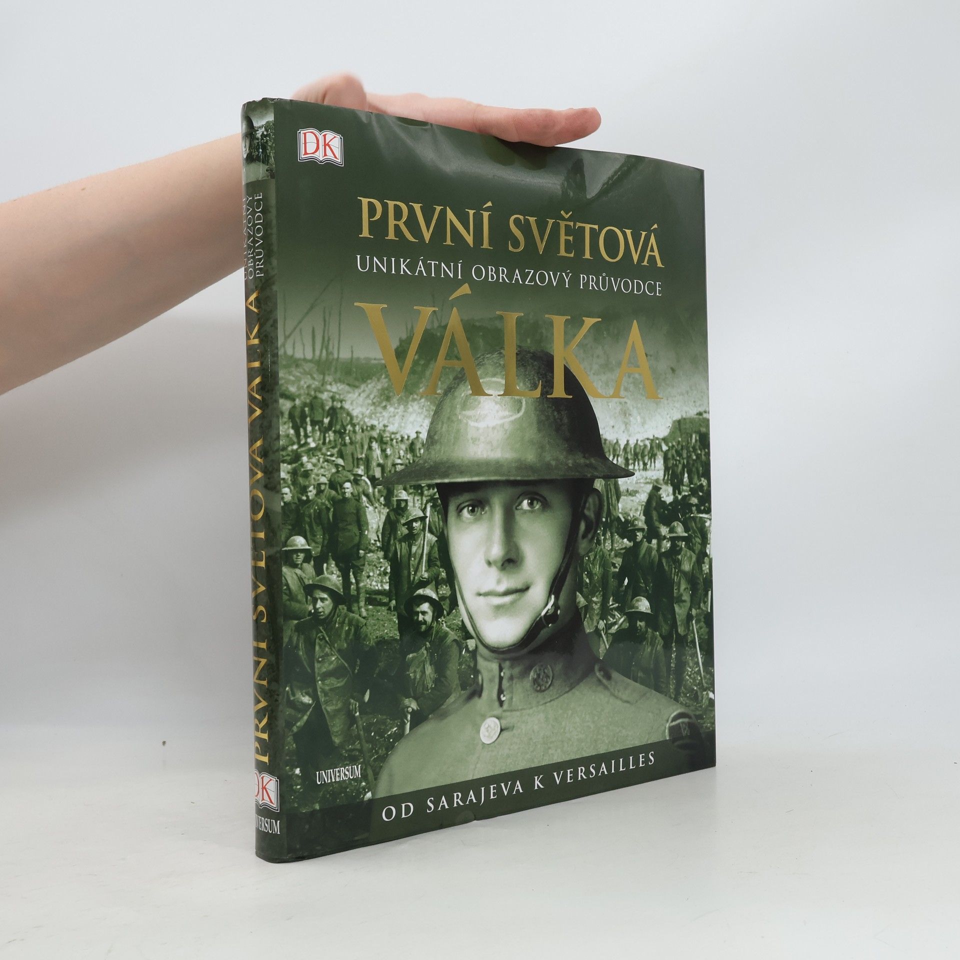 R. G. Grant První světová válka: Unikátní obrazový průvodce od Sarajeva k Versailles