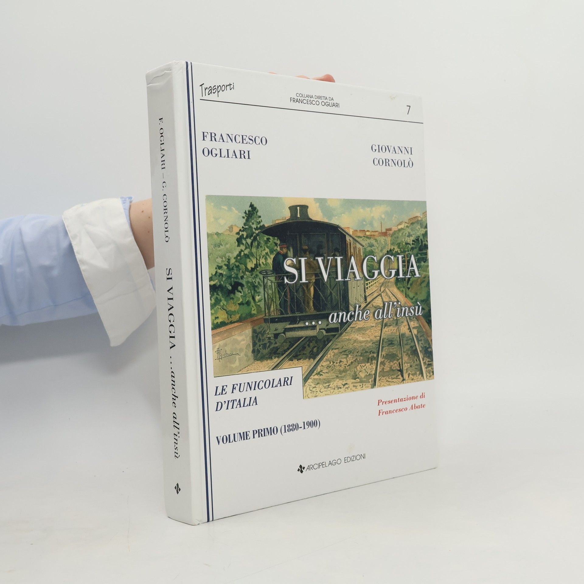 Francesco Ogliari Trasporti - 1: Si viaggia anche all'insù. Le funicolari d'Italia