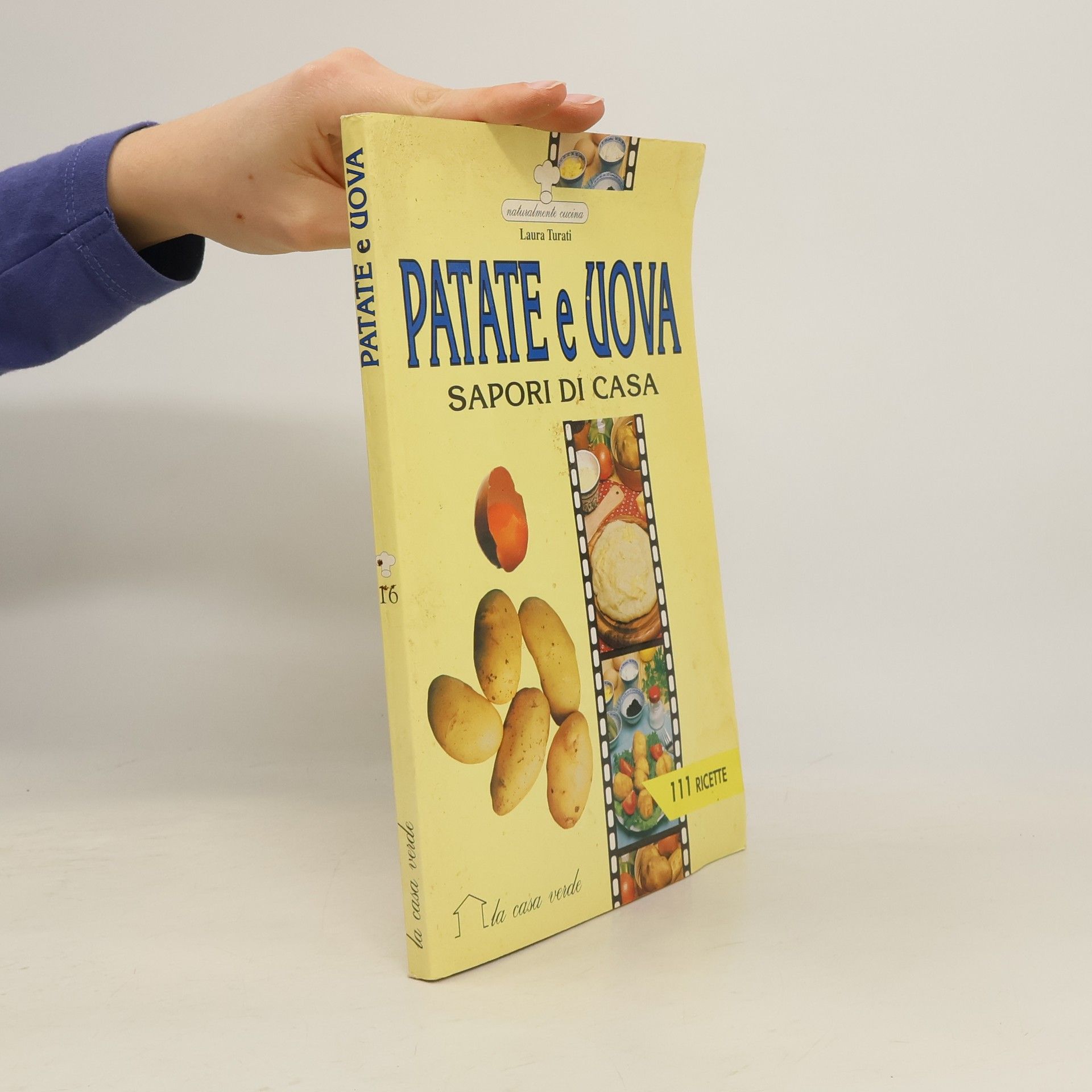Laura Turati Naturalmente cucina: Patate e uova. Sapori di casa. 111 ricette