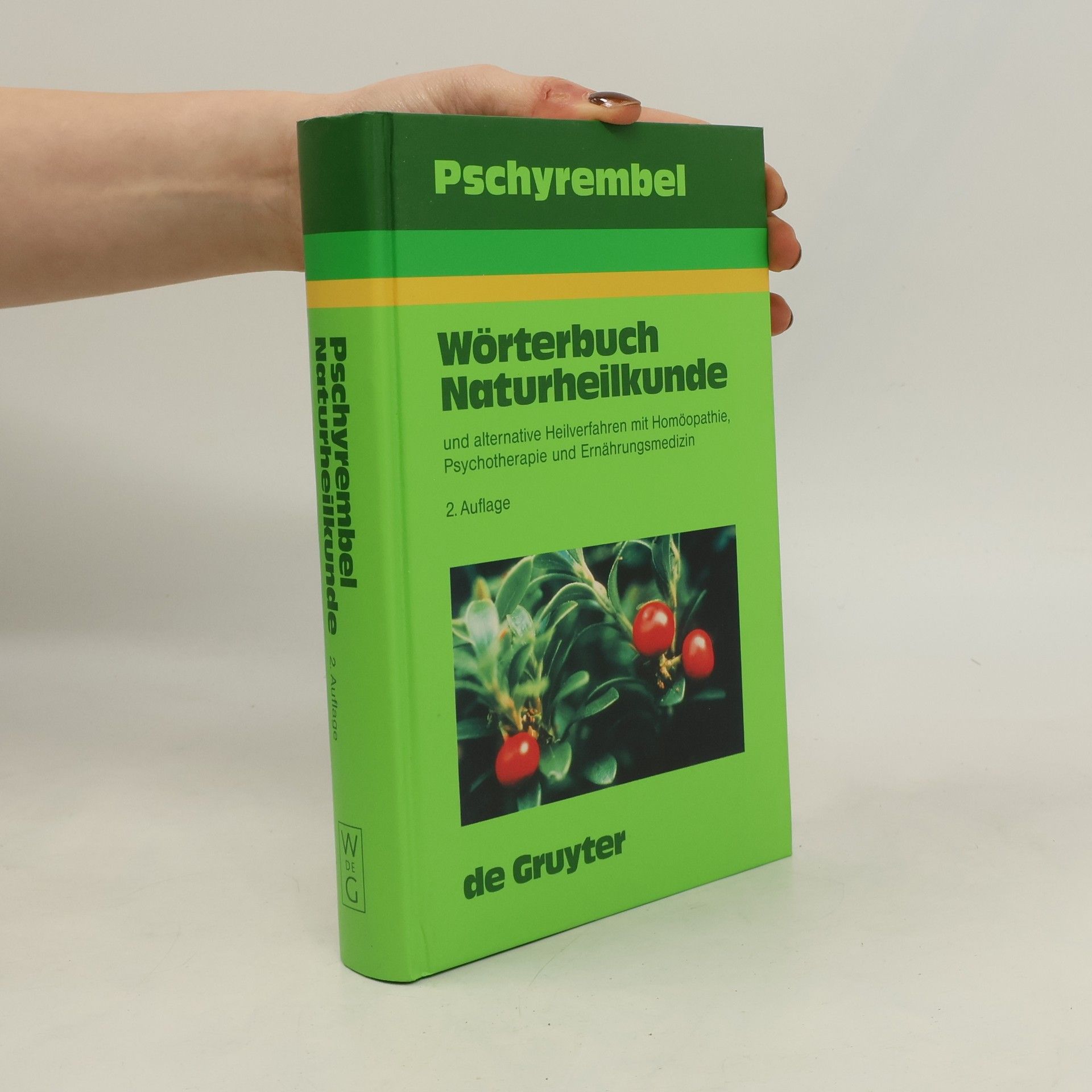 Willibald Pschyrembel Pschyrembel Wörterbuch Naturheilkunde und alternative Heilverfahren mit Homöopathie, Psychotherapie und Ernährungsmedizin
