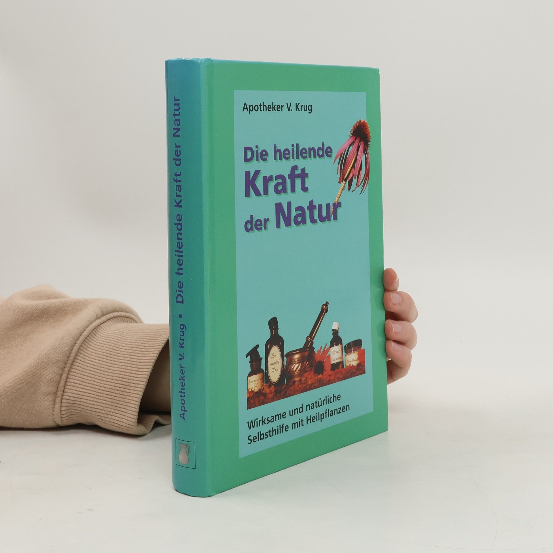 Vinzenz Krug Die heilende Kraft der Natur