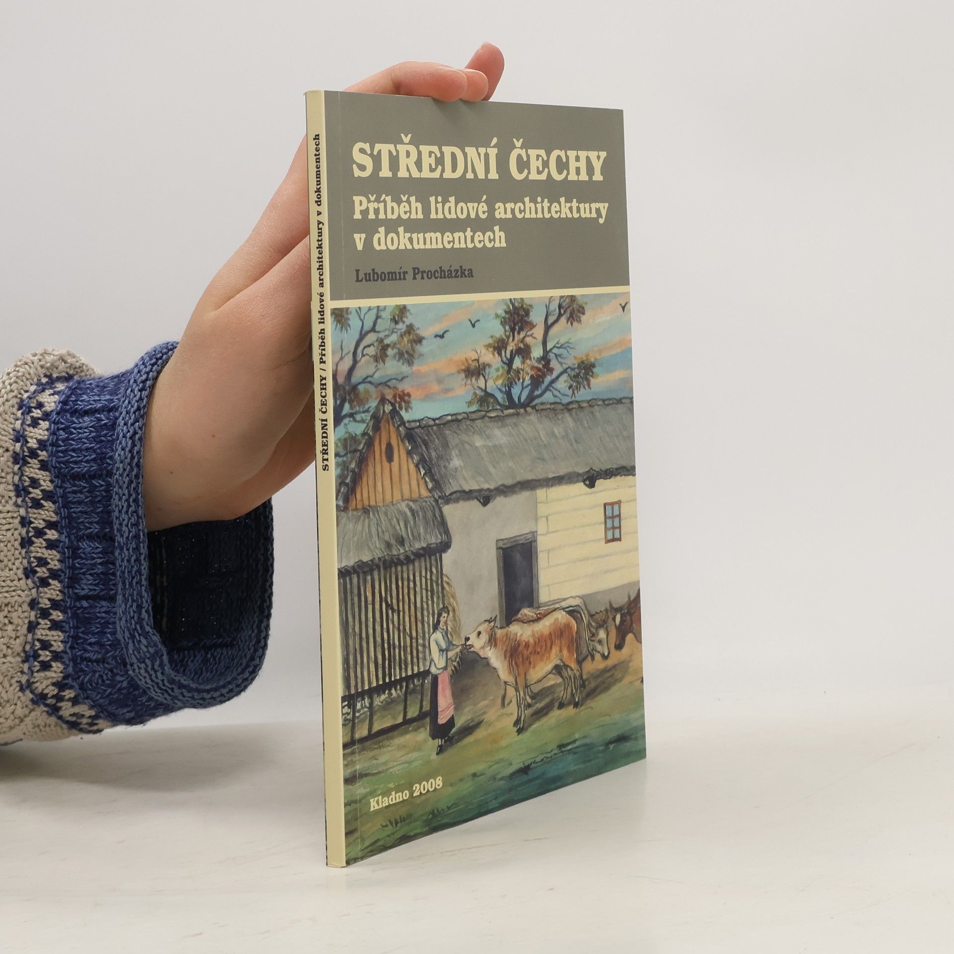 Lubomír Procházka Střední Čechy. Příběh lidové architektury v dokumentech