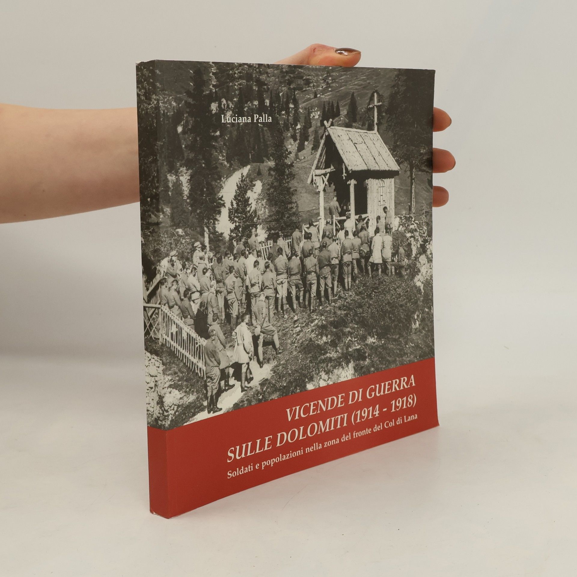 Luciana Palla Vicende di guerra sulle Dolomiti (1914-1918)