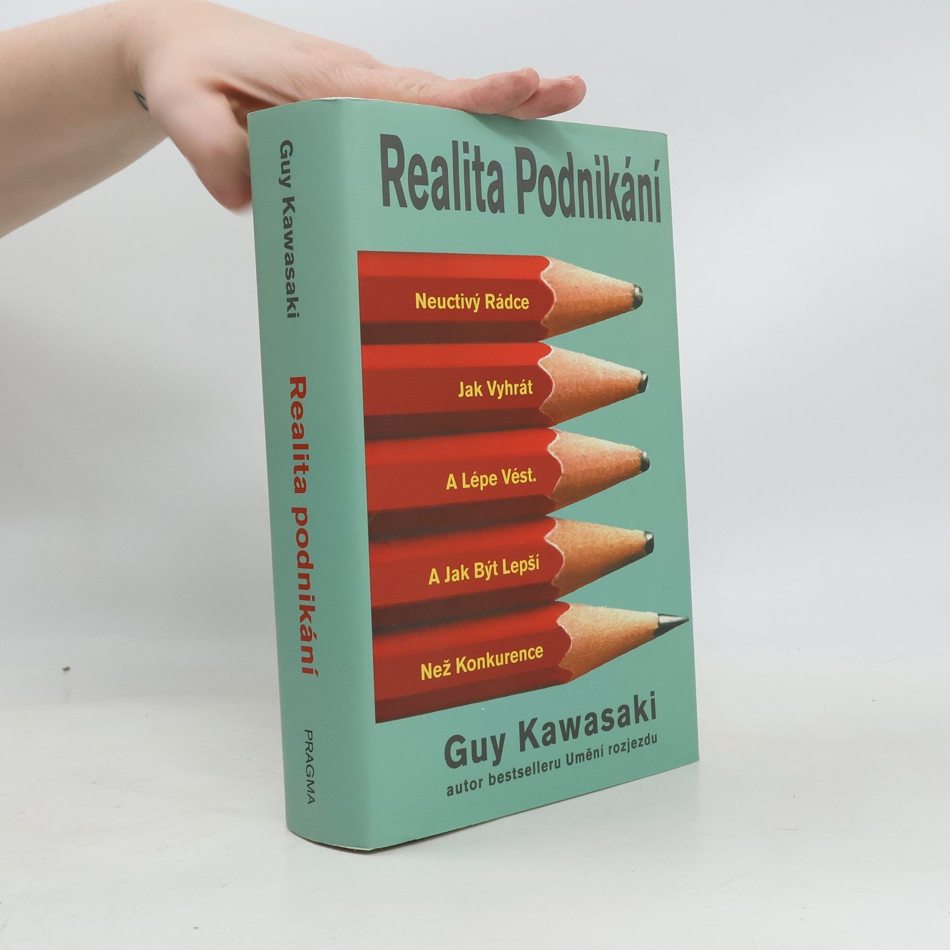 Guy Kawasaki Realita podnikání : neuctivý rádce jak vyhrát a lépe vést a jak být lepší než konkurence