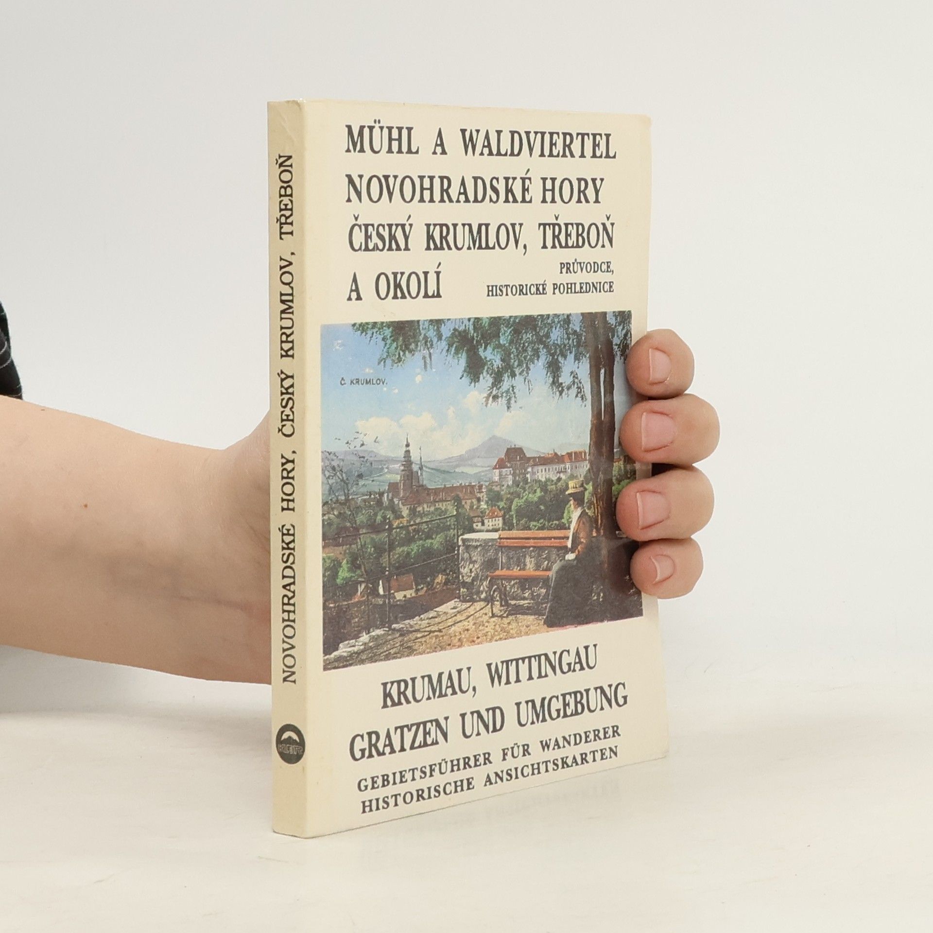 Eduard Kočárek Mühl a Waldviertel, Novohradské hory, Český Krumlov, Třeboň a okolí. Krumau, Wittingau, Gratzen und Umgebung