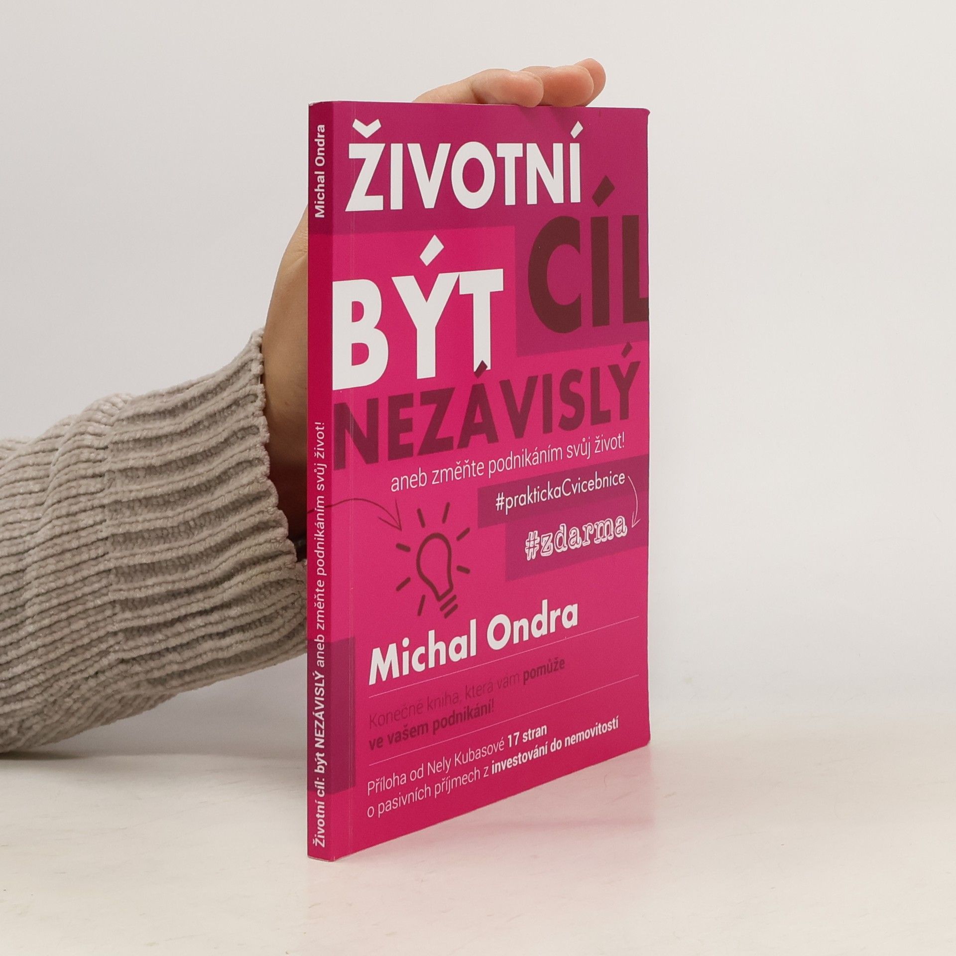 Michal Ondra Životní cíl. Být nezávislý aneb Změňte podnikáním svůj život!