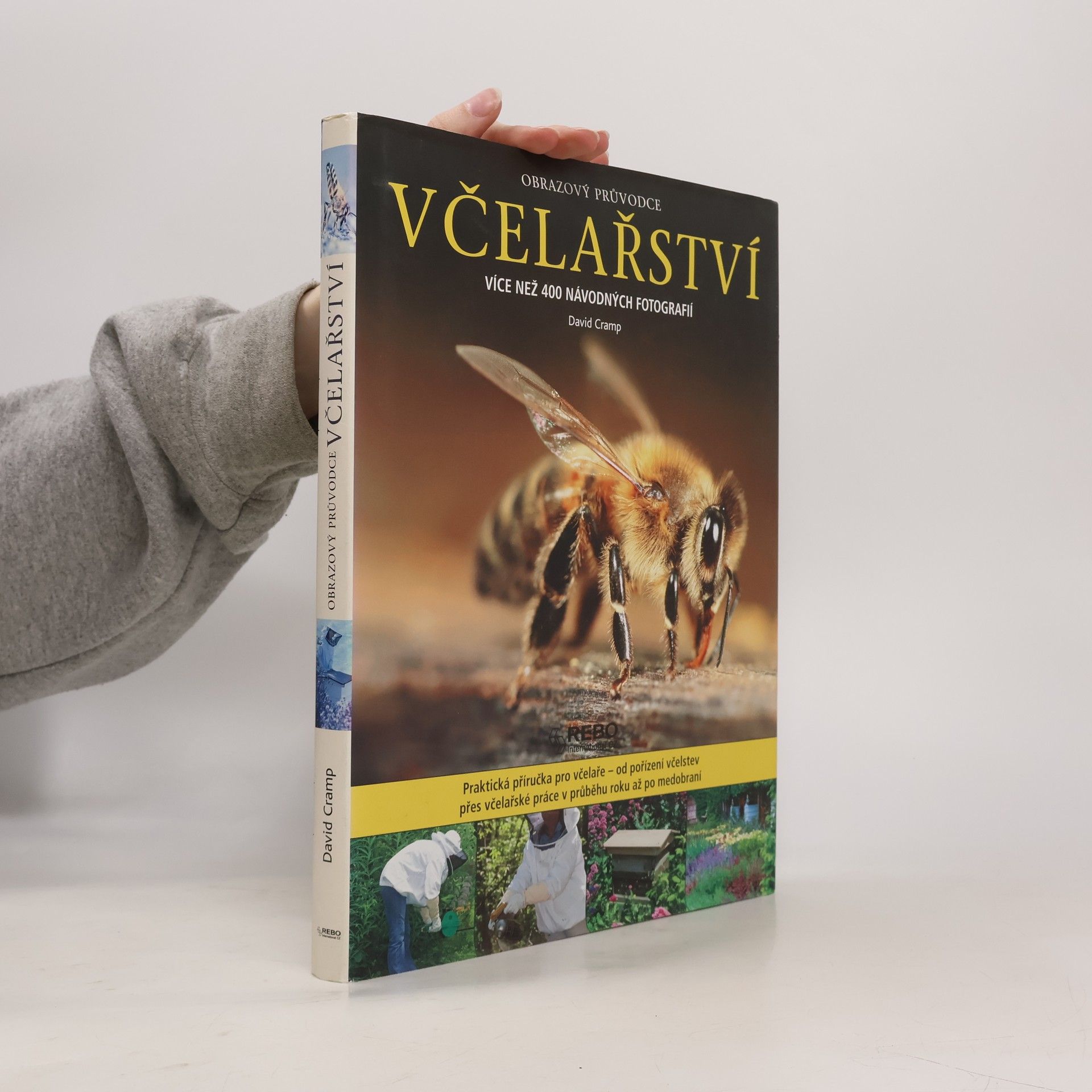 David Cramp Včelařství : obrazový průvodce : od pořízení včelstev po medobraní : více než 400 návodných fotografií