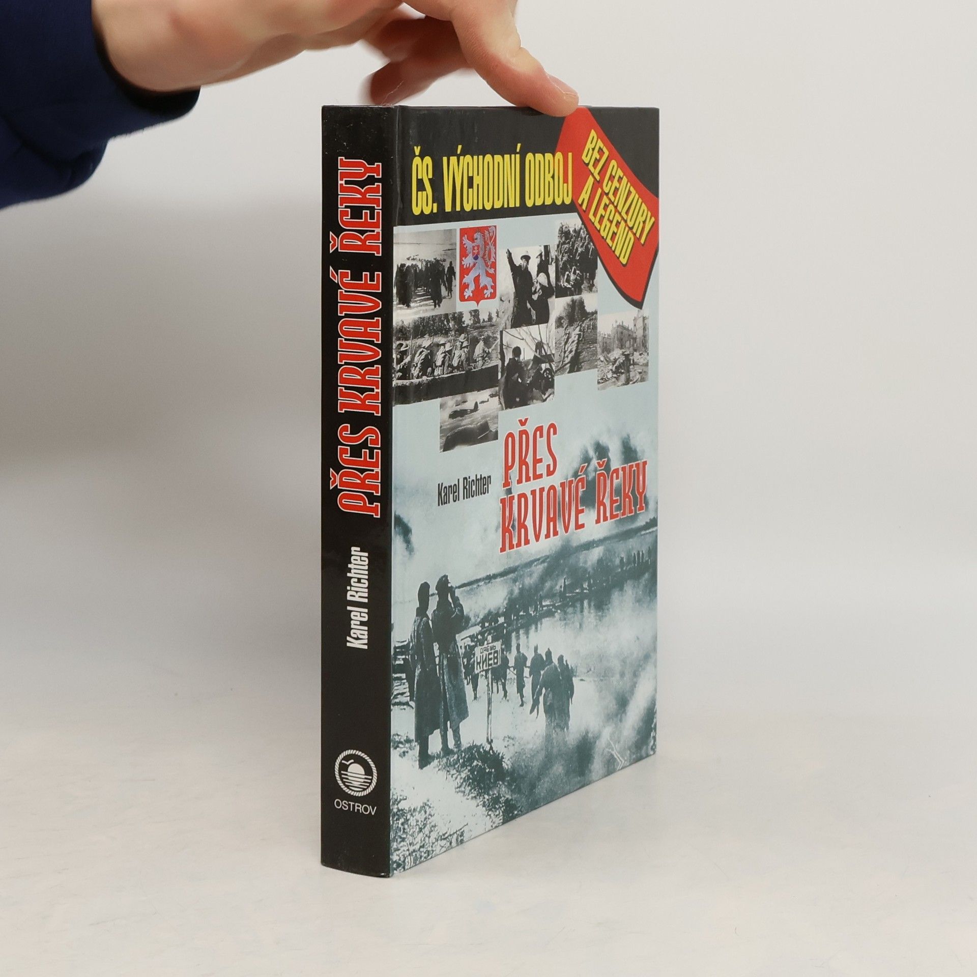 Přes krvavé řeky: Československý východní odboj bez cenzury a legend