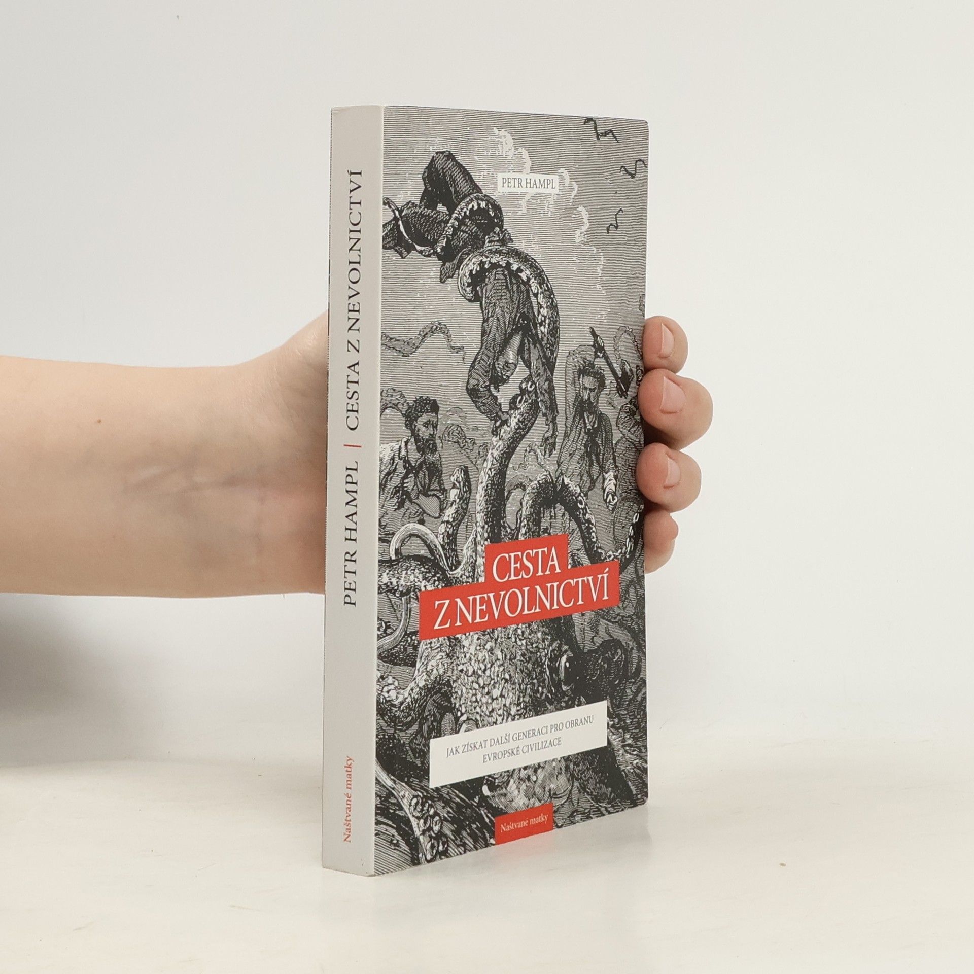 Petr Hampl Cesta z nevolnictví. Jak získat další generaci pro obranu evropské civilizace