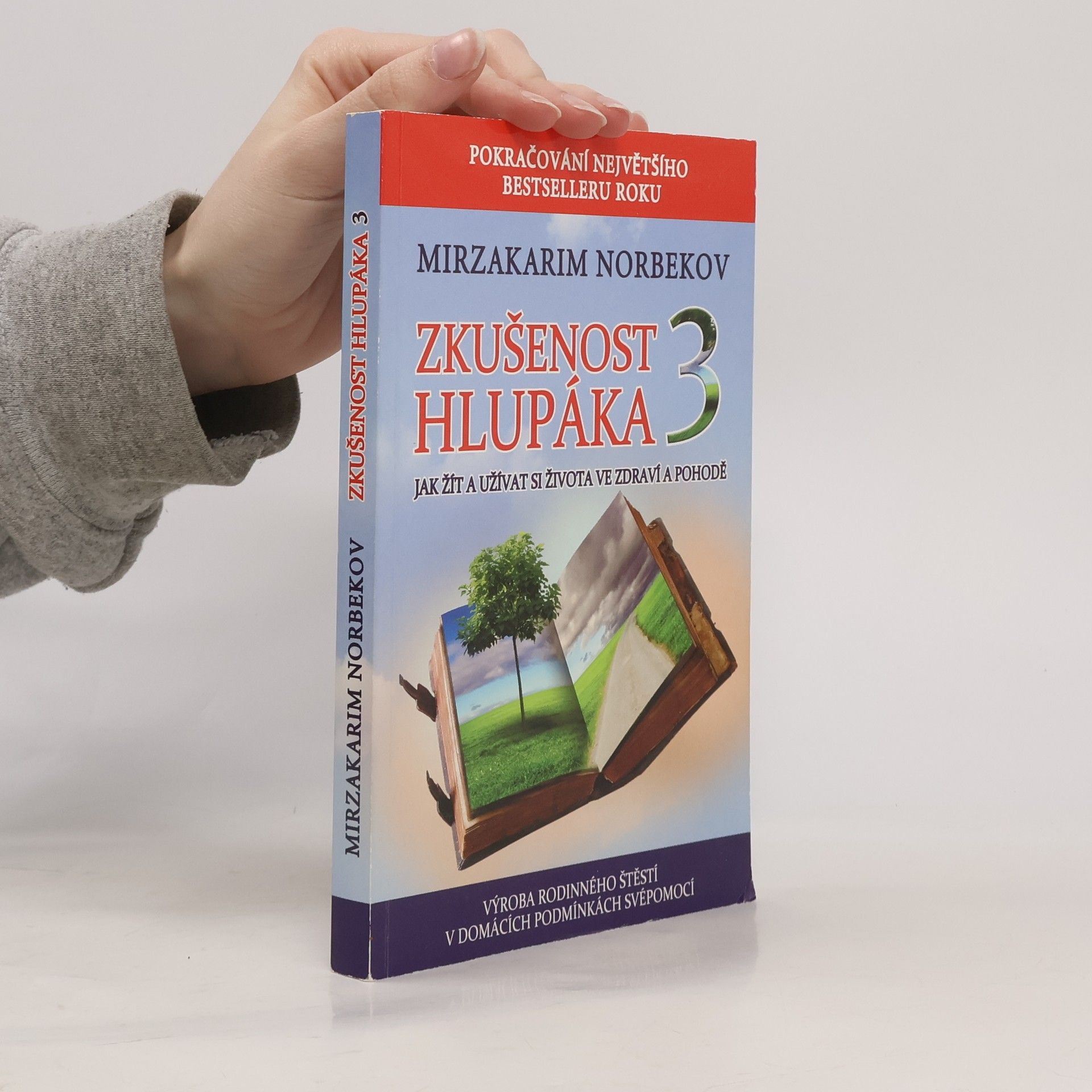 Zkušenost hlupáka 3. Jak žít a užívat si života ve zdraví a pohodě : výroba rodinného štěstí v domácích podmínkách svépomocí