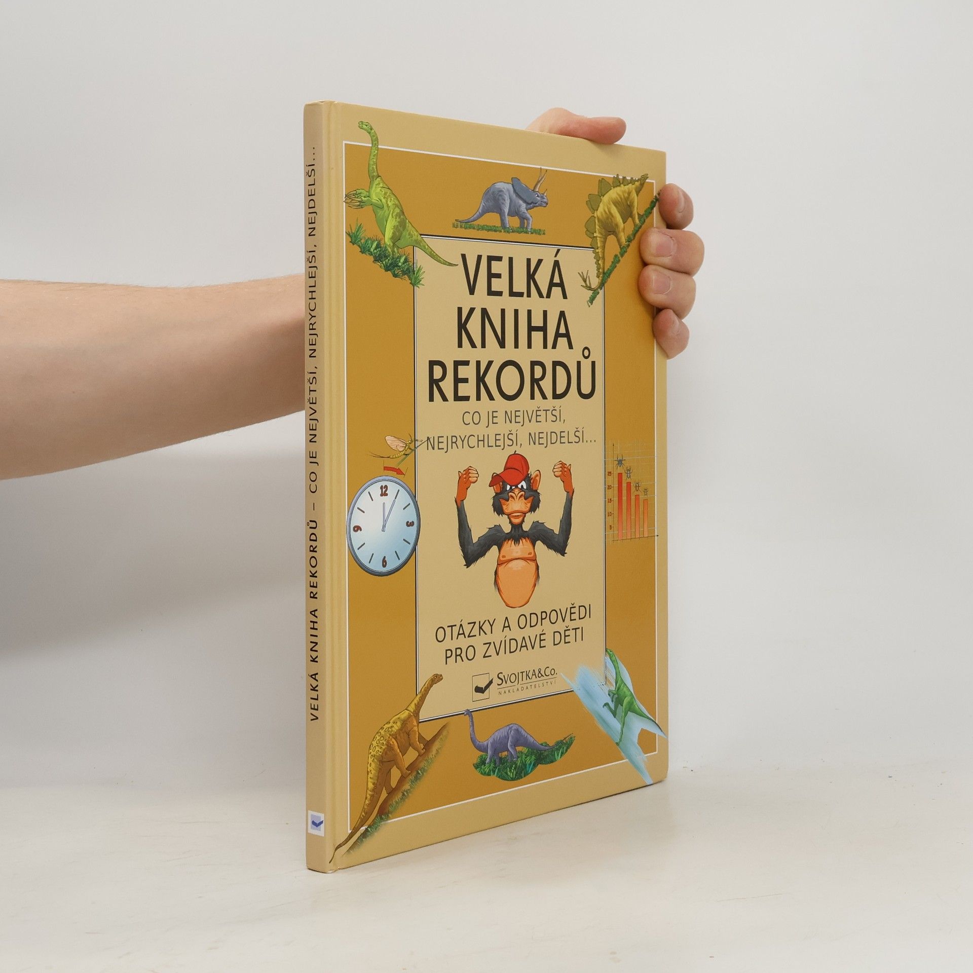 Collectif d'auteurs Velká kniha rekordů : co je největší, nejrychlejší, nejdelší...