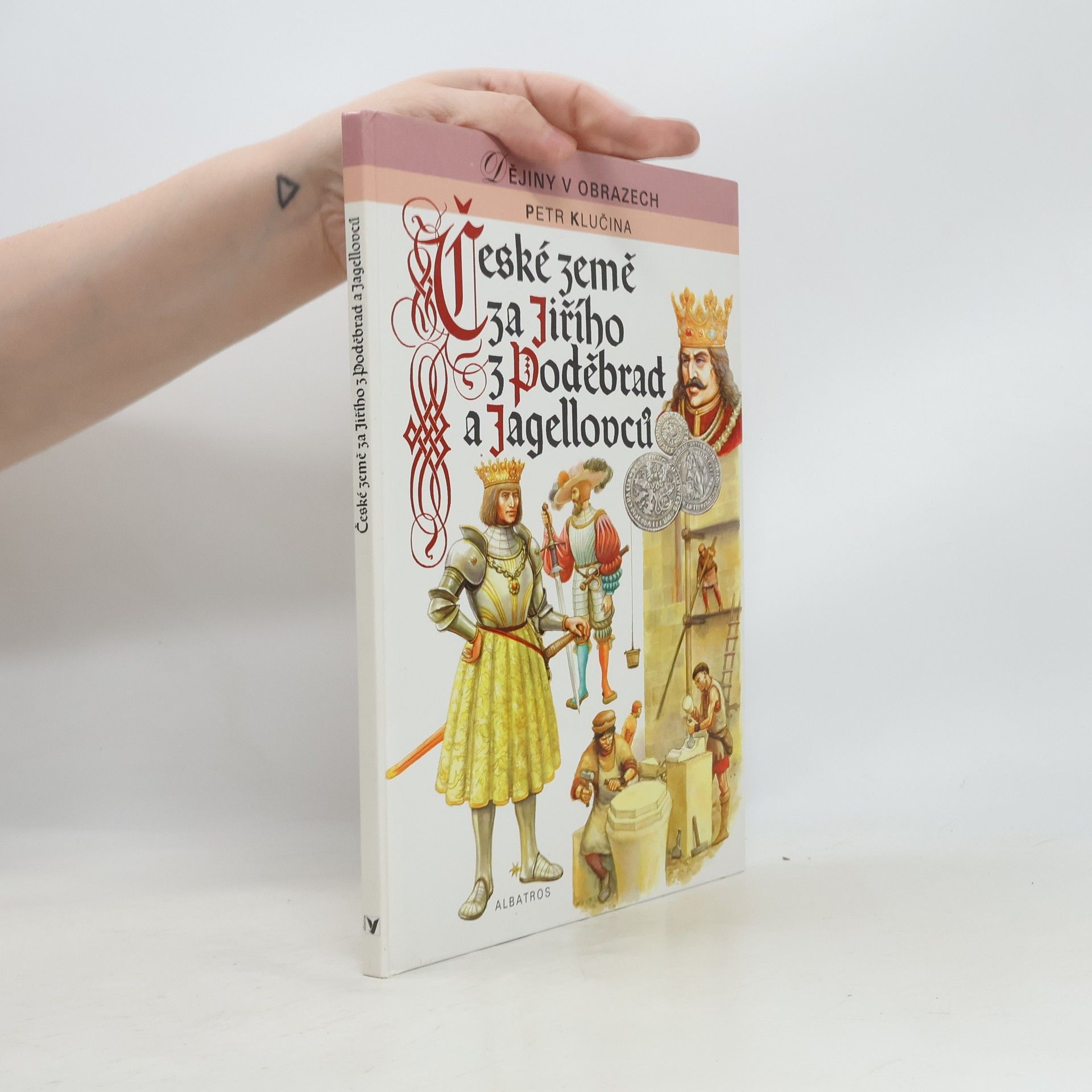 Petr Klučina České země za Jiřího z Poděbrad a Jagellovců
