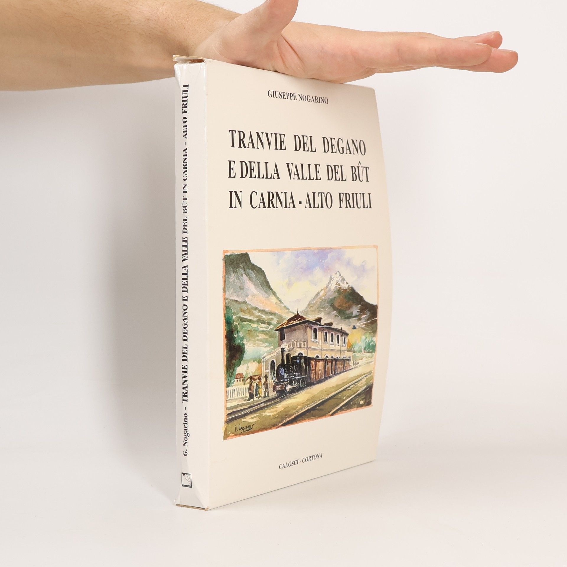 Giuseppe Nogarino Tranvie del Degano e della valle del Bût in Carnia - alto Friuli