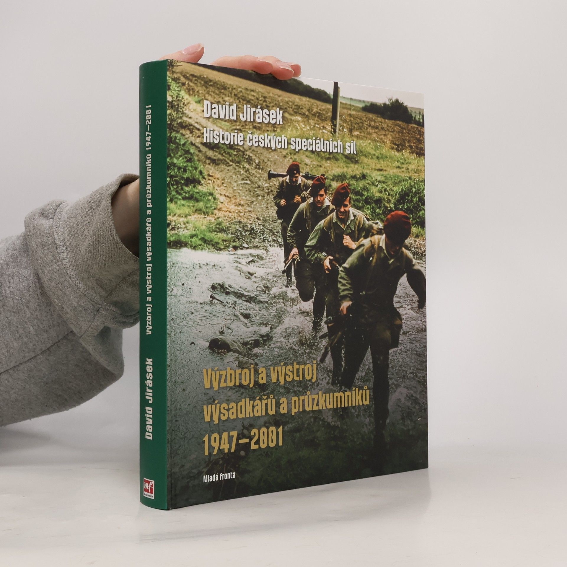 David Jirásek Historie českých speciálních sil. Výzbroj a výstroj výsadkářů a průzkumníků 1947-2001