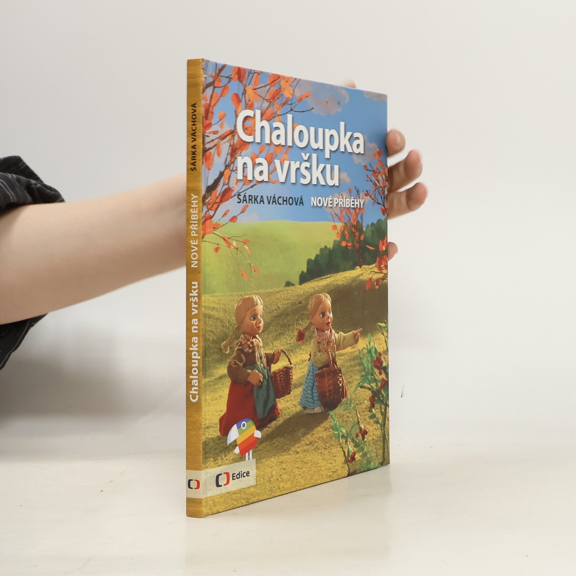 Šárka Váchová Chaloupka na vršku. Nové příběhy