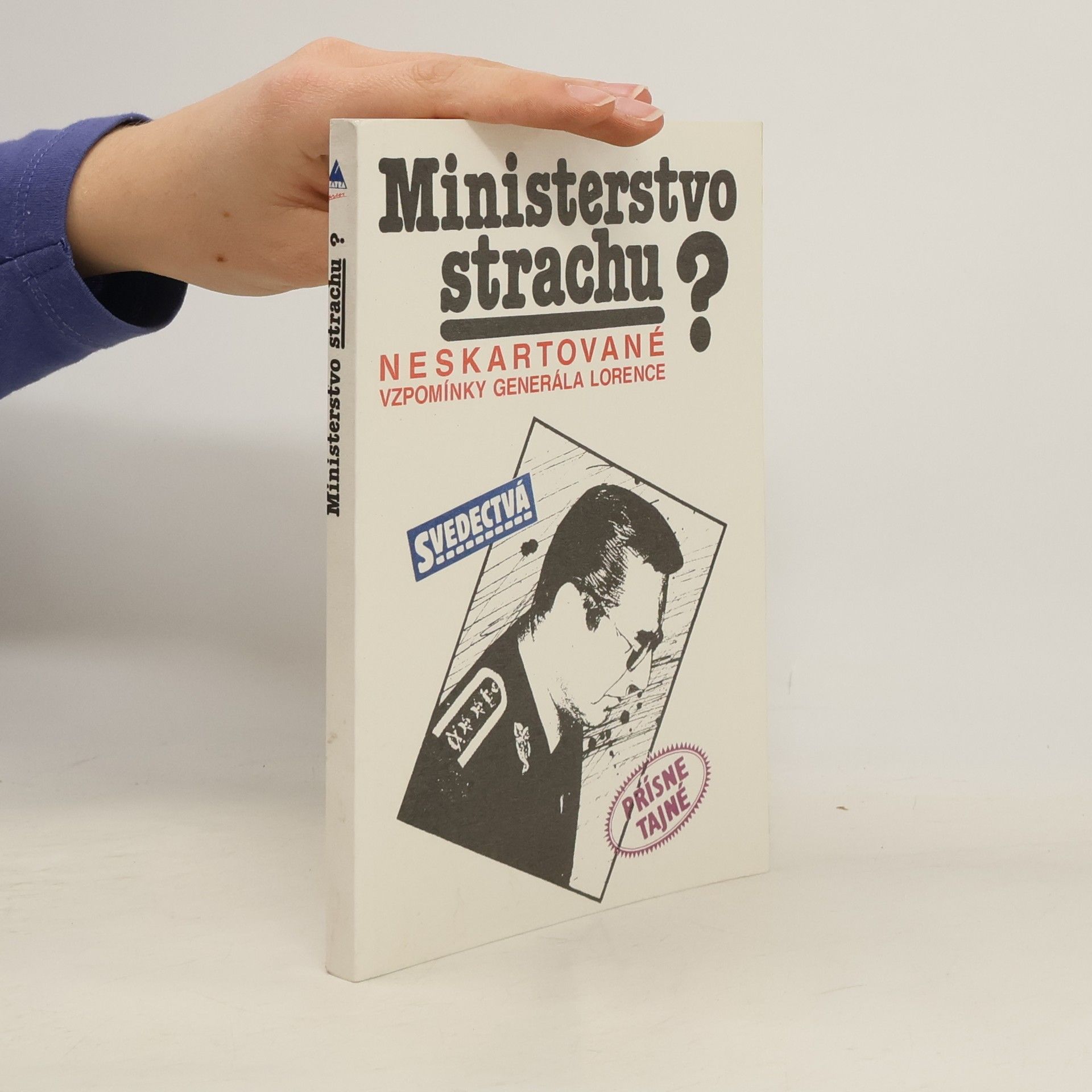Alojz Lorenc Ministerstvo strachu? Neskartované vzpomínky generála Lorence